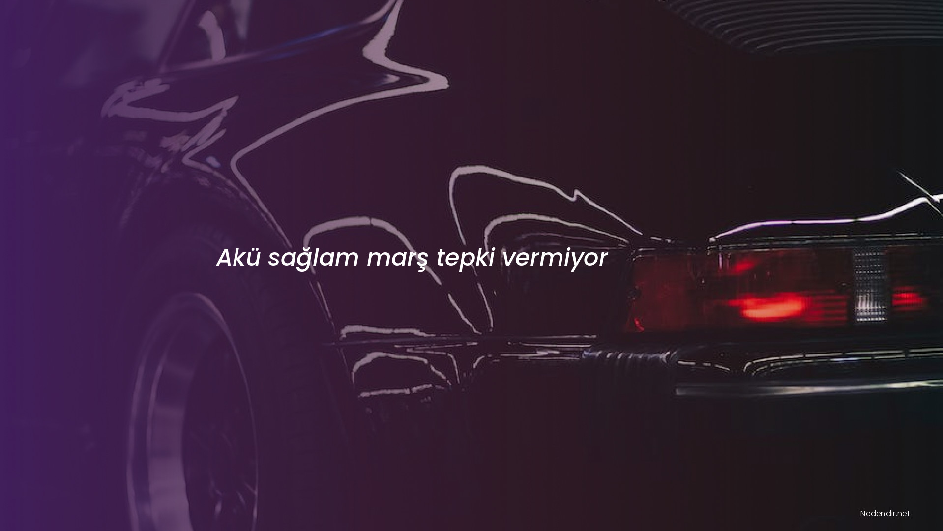 Akü sağlam marş tepki vermiyor