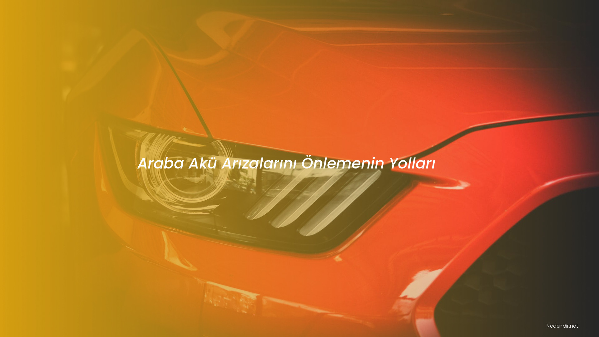 Araba Akü Arızalarını Önlemenin Yolları