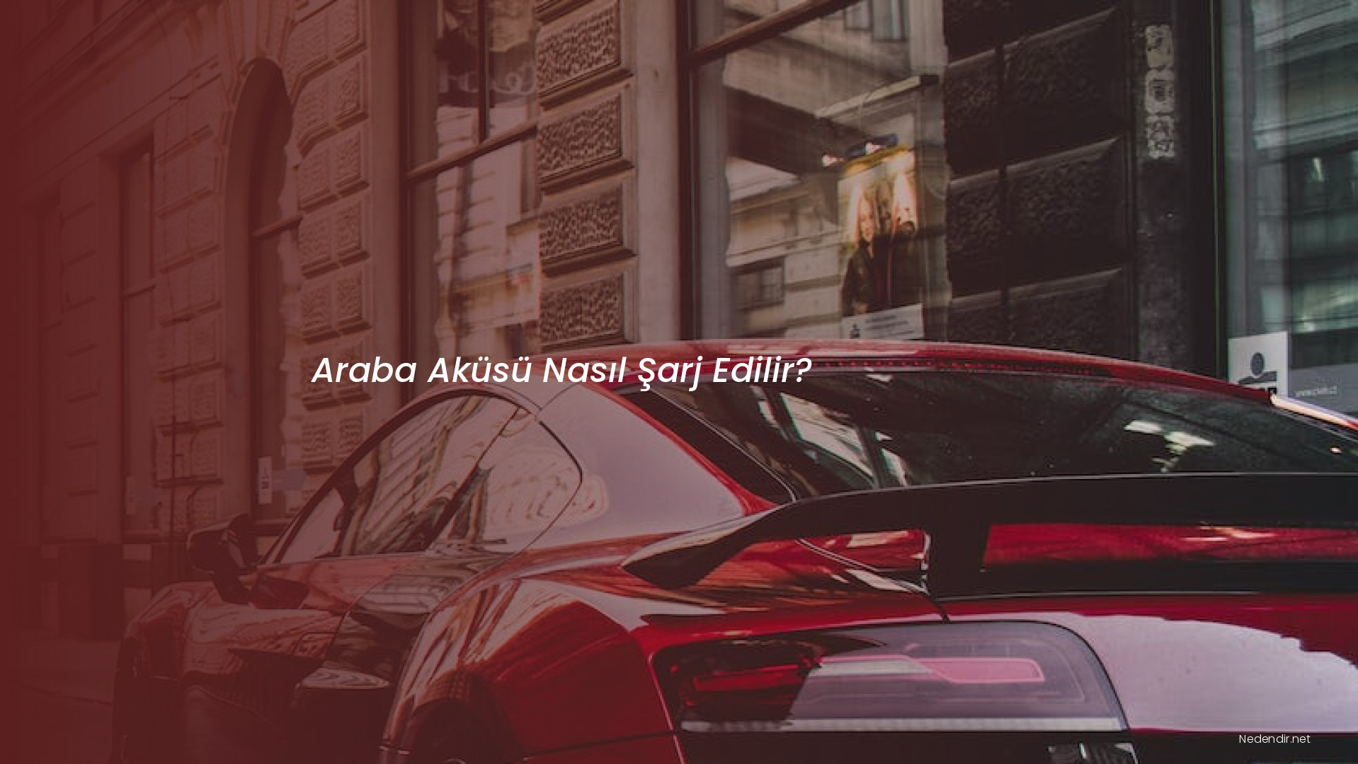 Araba Aküsü Nasıl Şarj Edilir? Araba Aküsü Nasıl Şarj Edilir?