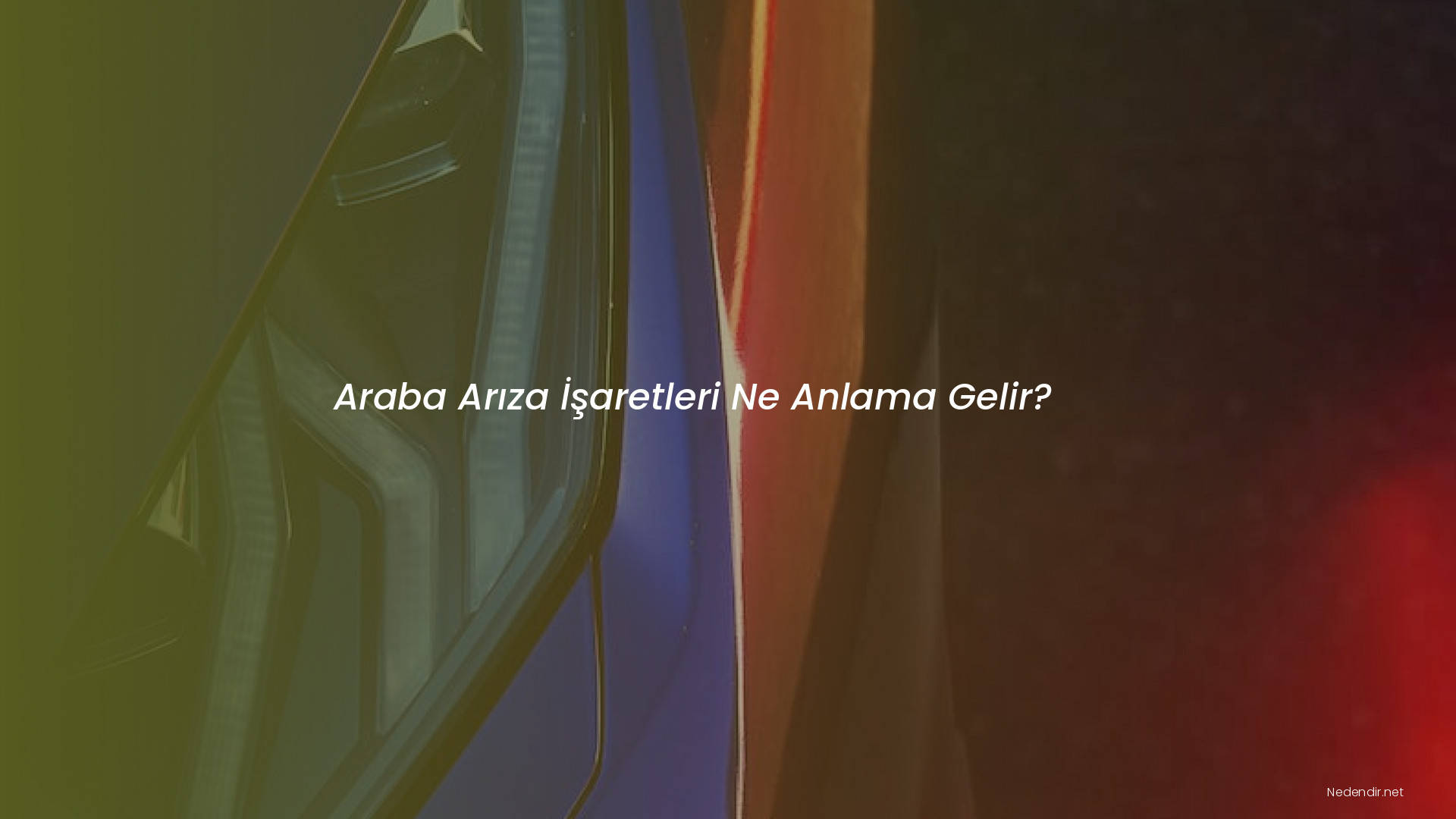 Araba Arıza İşaretleri Ne Anlama Gelir?