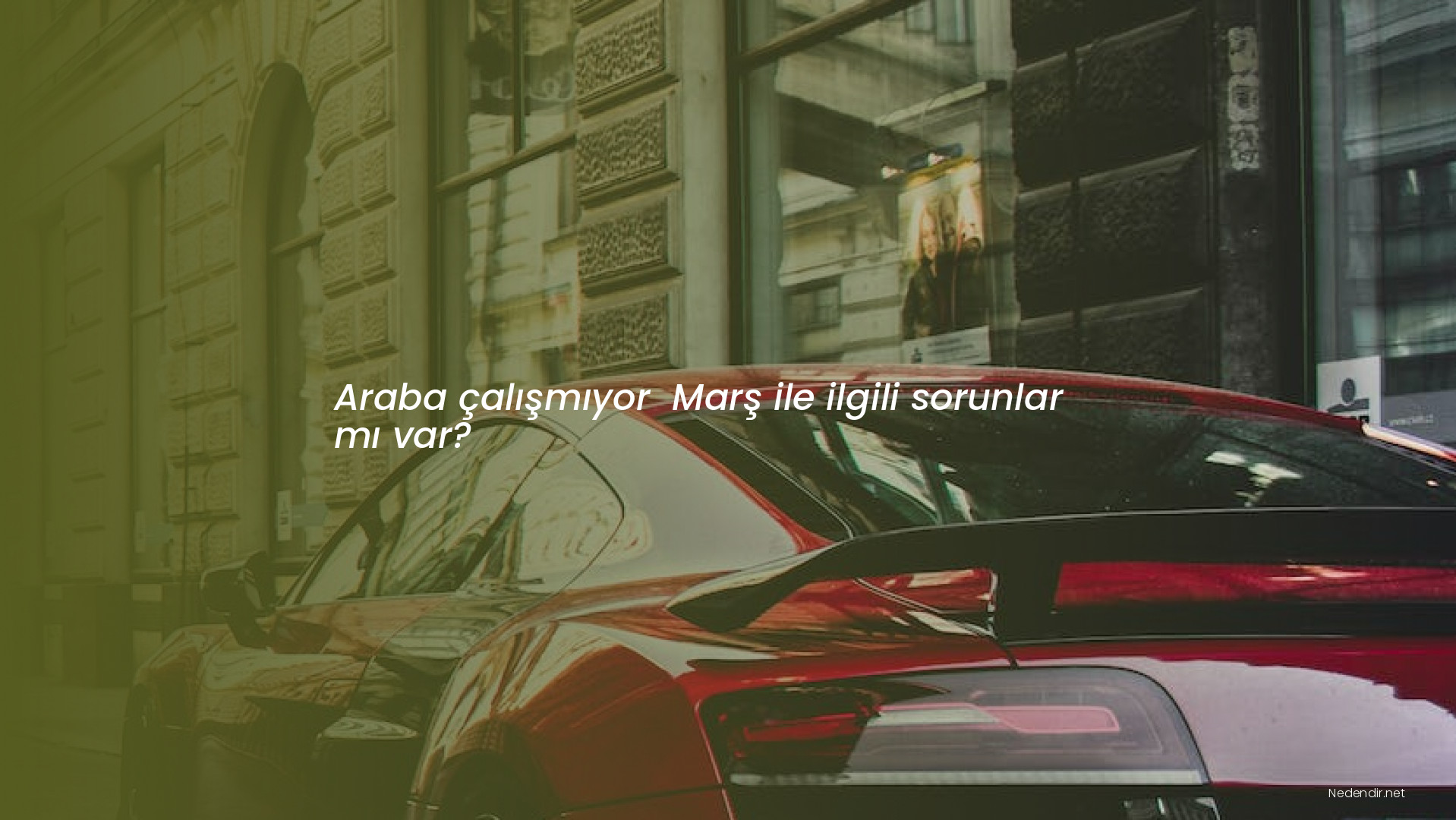 Araba çalışmıyor  Marş ile ilgili sorunlar mı var?
