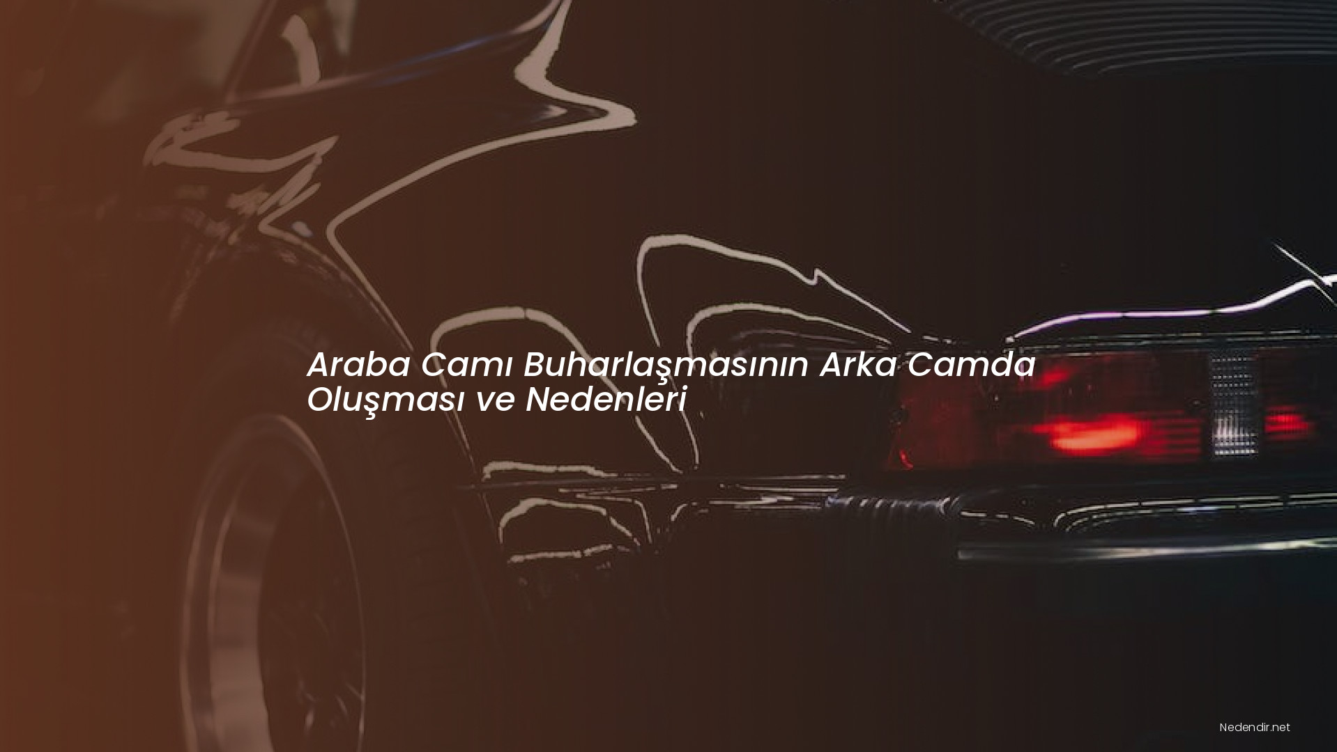 Araba Camı Buharlaşmasının Arka Camda Oluşması ve Nedenleri