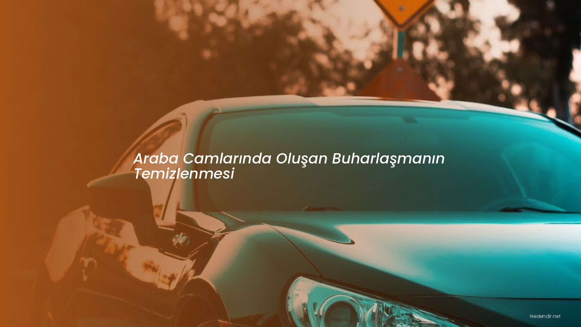Araba Camlarında Oluşan Buharlaşmanın Temizlenmesi