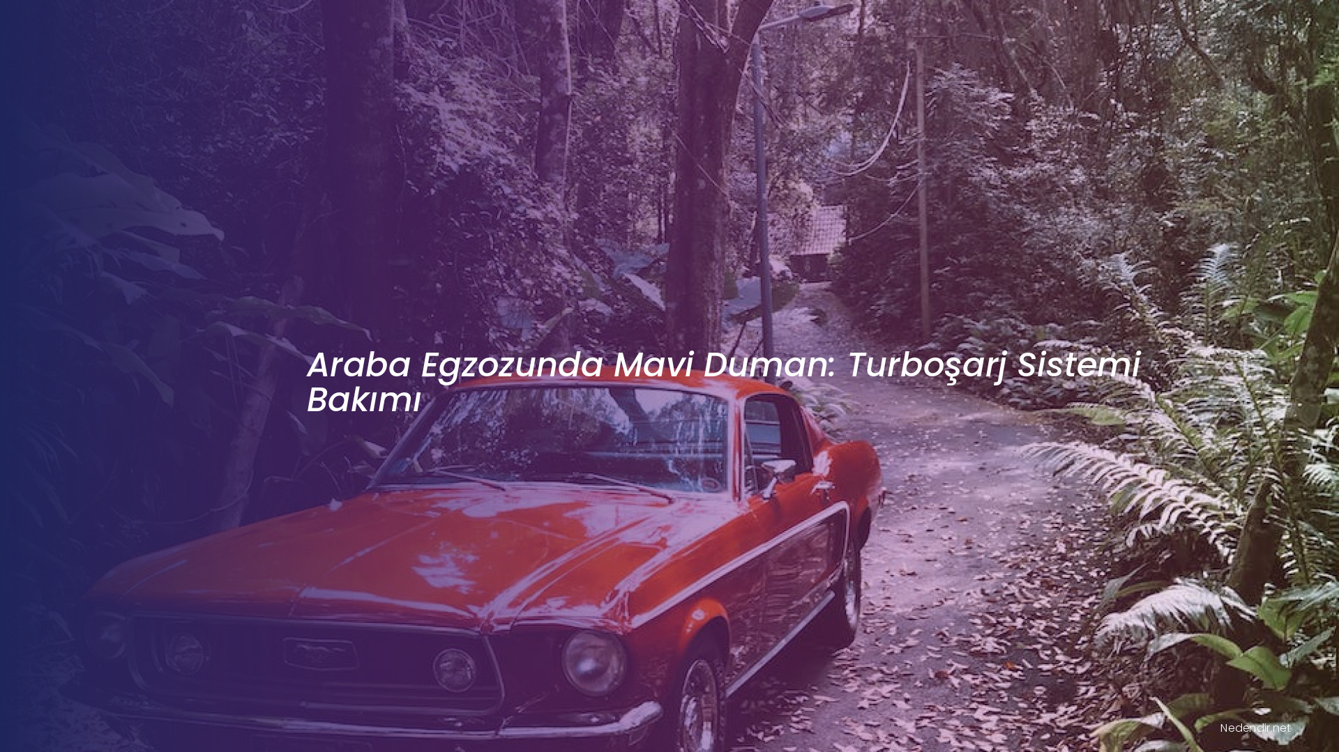 Araba Egzozunda Mavi Duman: Turboşarj Sistemi Bakımı