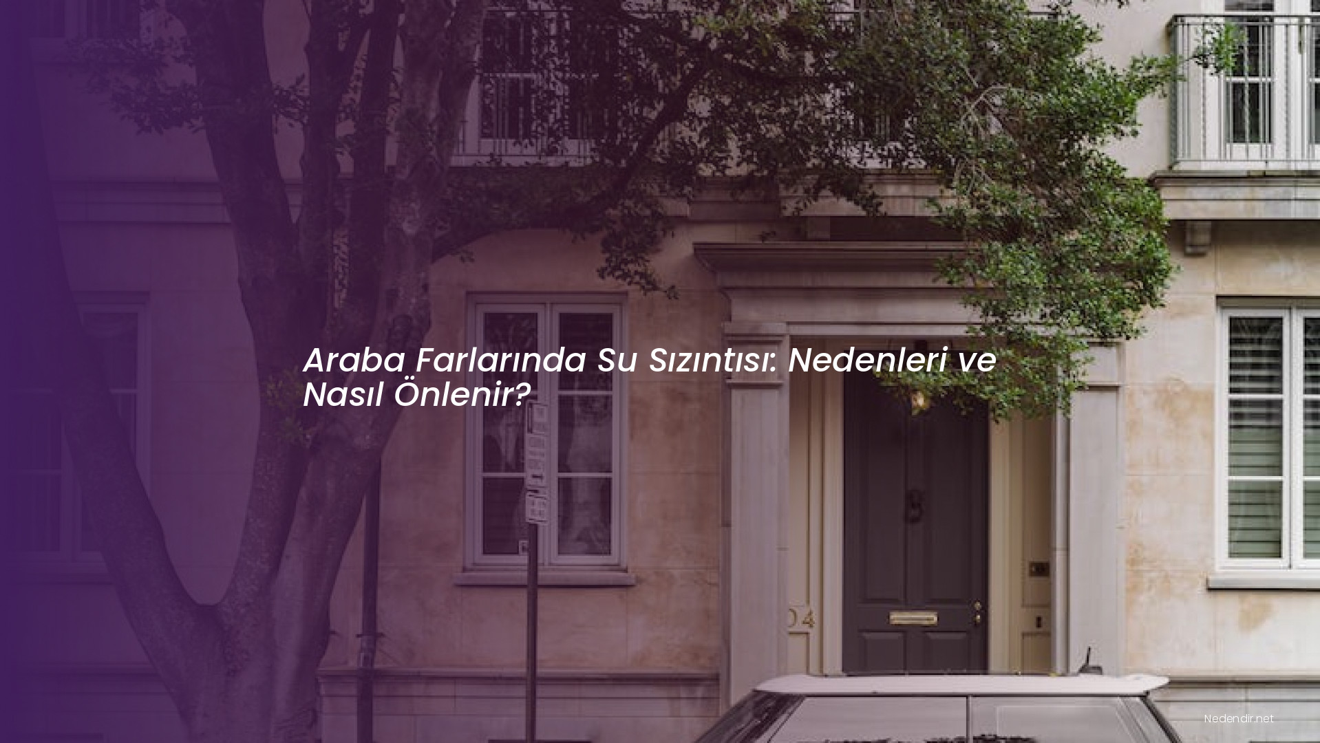 Araba Farlarında Su Sızıntısı: Nedenleri ve Nasıl Önlenir?