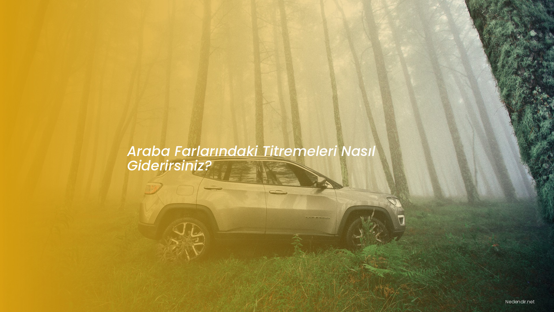 Araba Farlarındaki Titremeleri Nasıl Giderirsiniz?