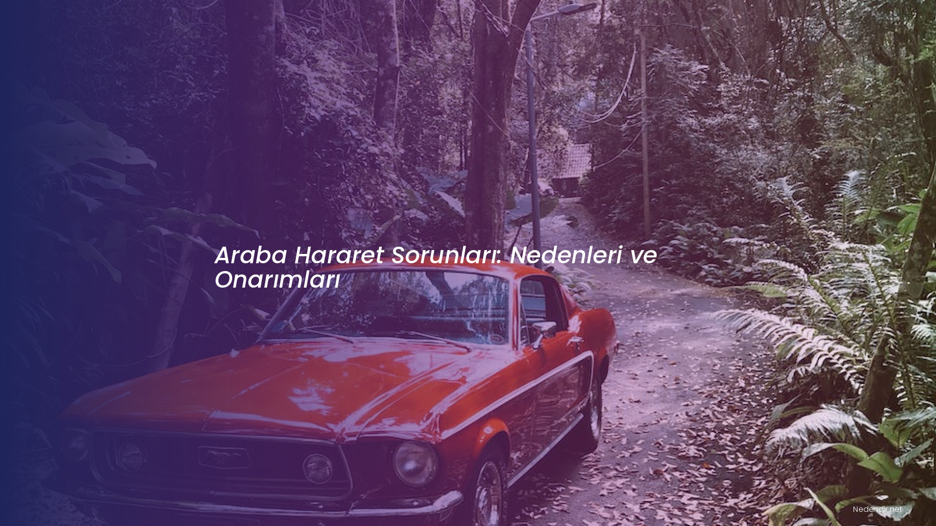 Araba Hararet Sorunları: Nedenleri ve Onarımları