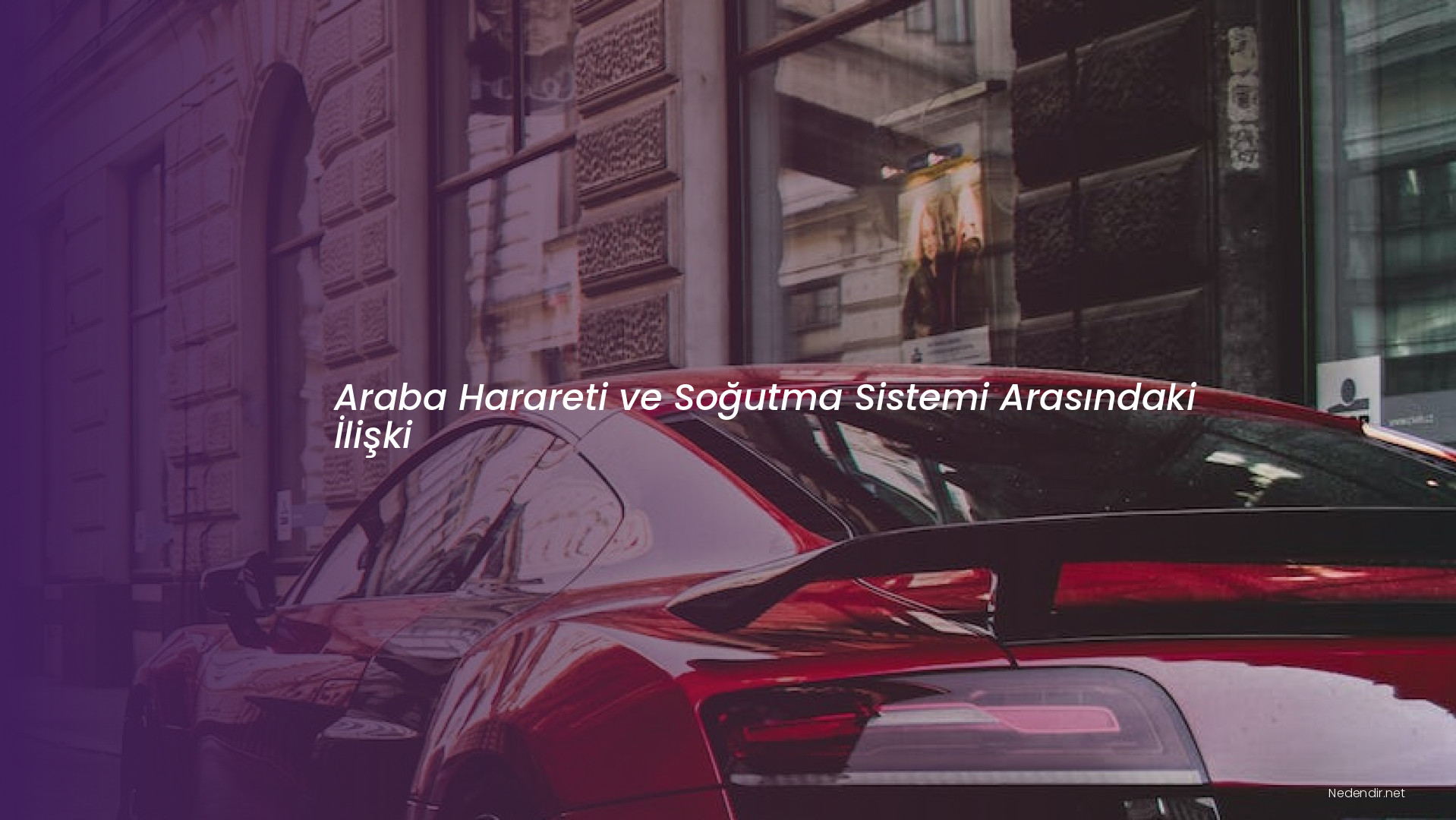 Araba Harareti ve Soğutma Sistemi Arasındaki İlişki