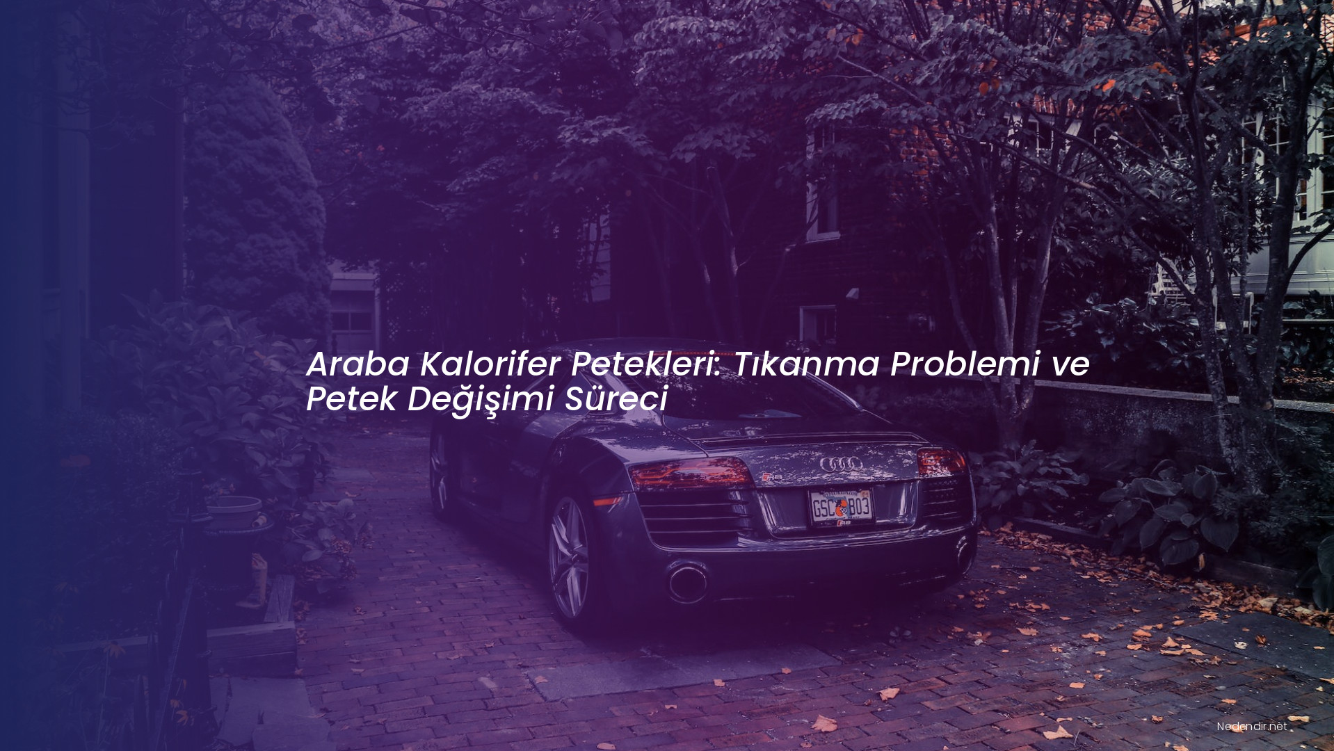 Araba Kalorifer Petekleri: Tıkanma Problemi ve Petek Değişimi Süreci