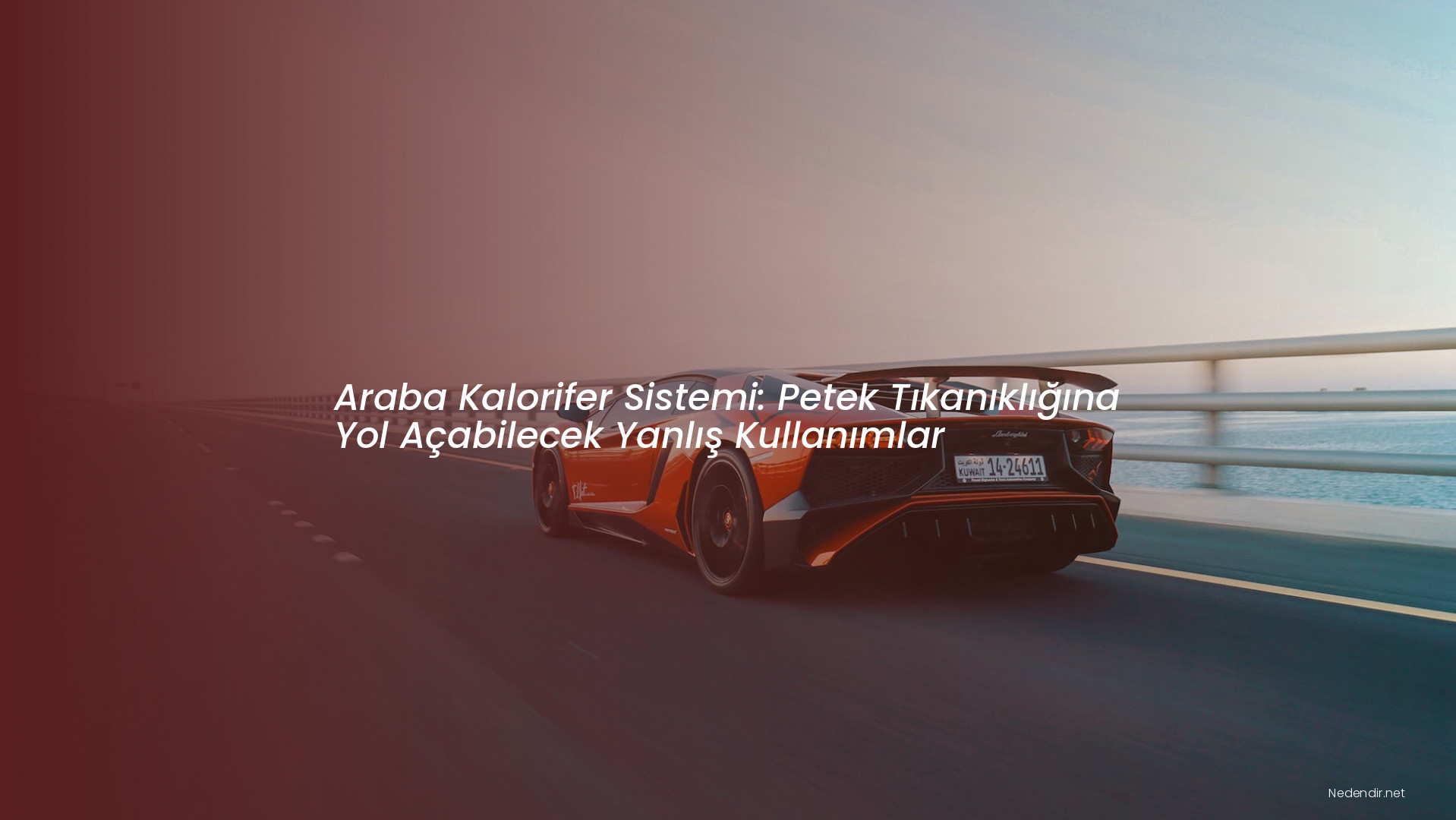 Araba Kalorifer Sistemi: Petek Tıkanıklığına Yol Açabilecek Yanlış Kullanımlar