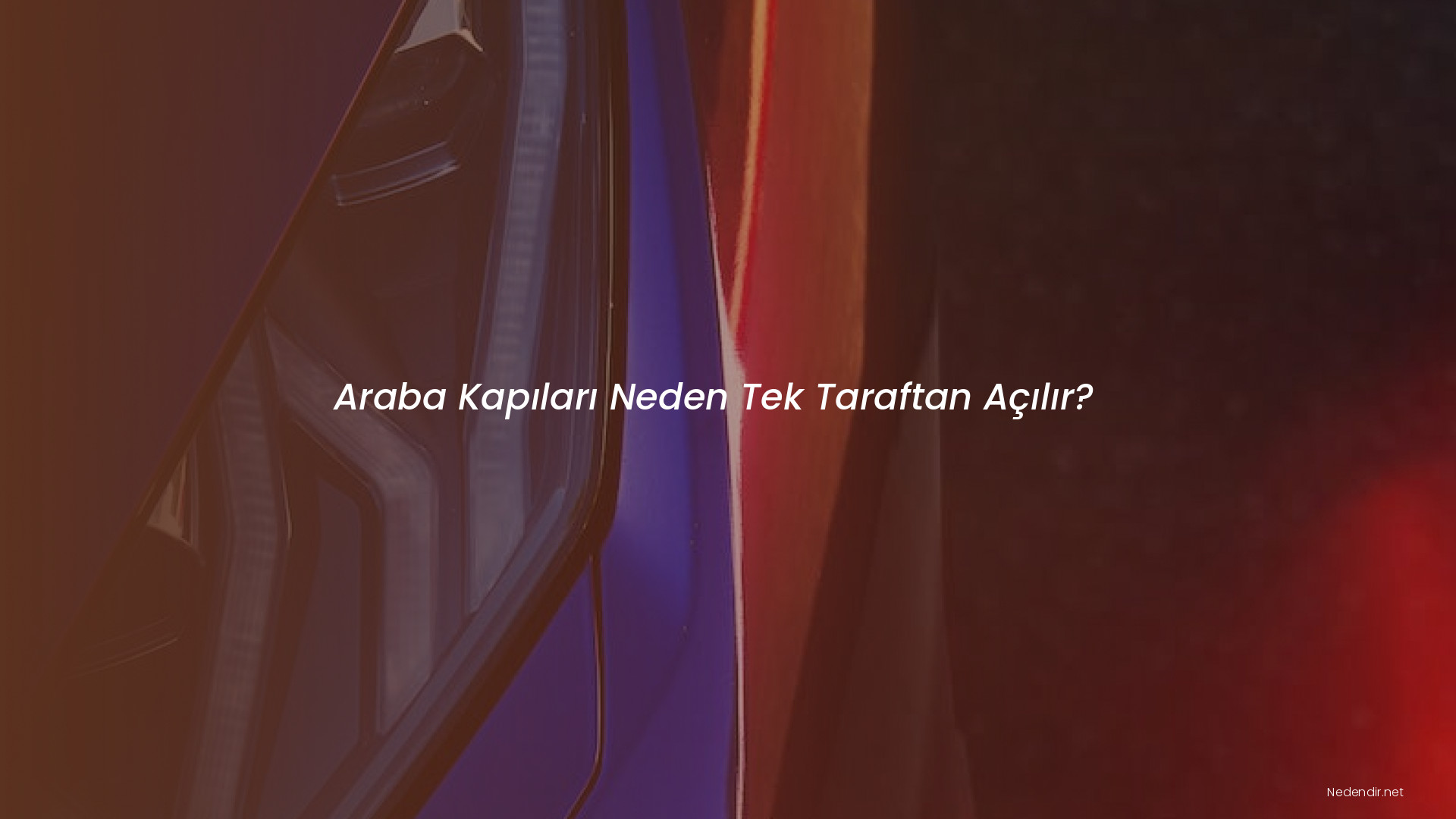 Araba Kapıları Neden Tek Taraftan Açılır?