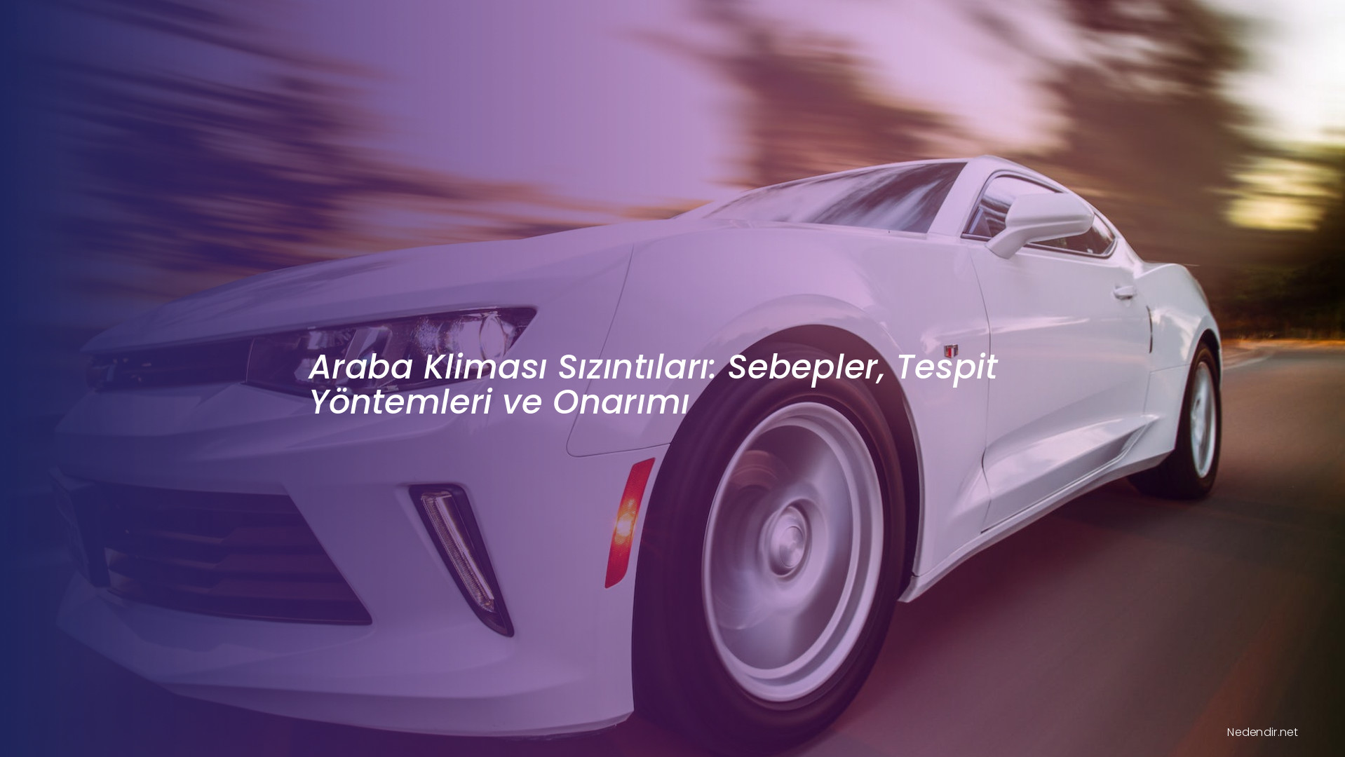 Araba Kliması Sızıntıları: Sebepler, Tespit Yöntemleri ve Onarımı