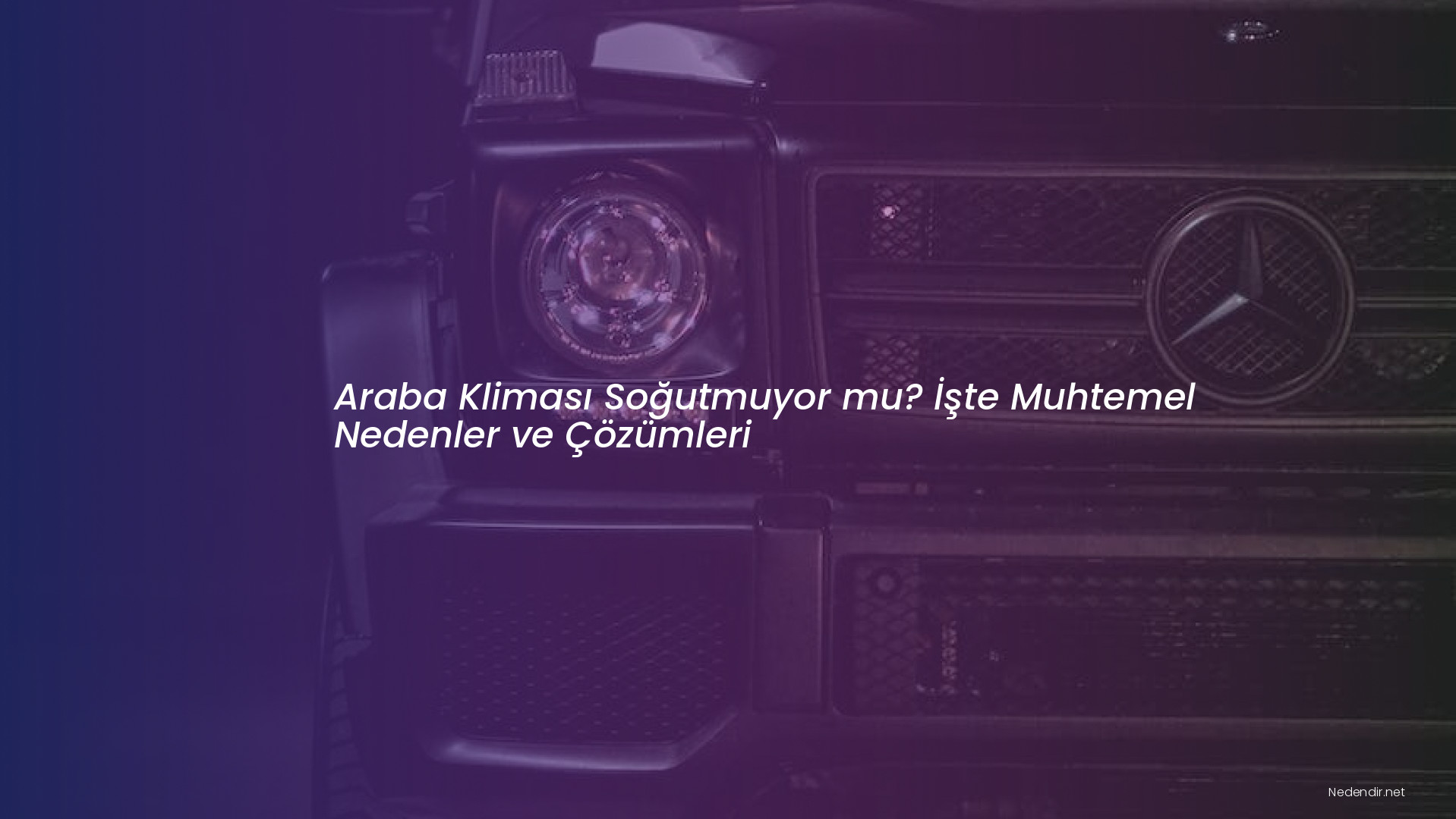 Araba Kliması Soğutmuyor mu? İşte Muhtemel Nedenler ve Çözümleri