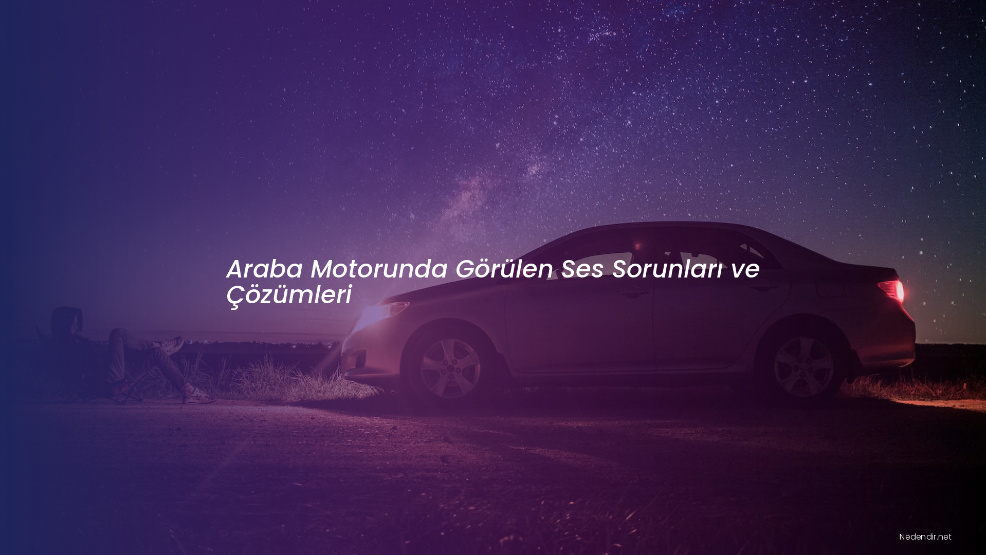 Araba Motorunda Görülen Ses Sorunları ve Çözümleri