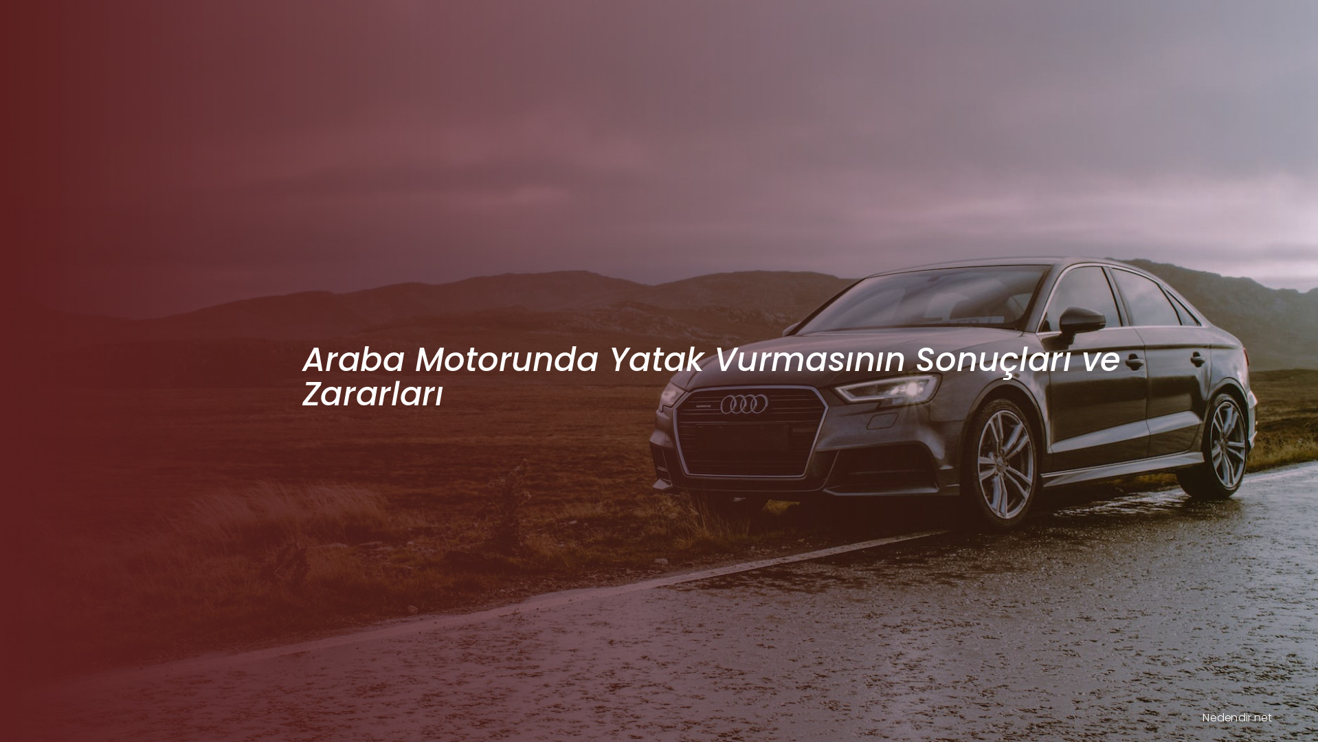 Araba Motorunda Yatak Vurmasının Sonuçları ve Zararları