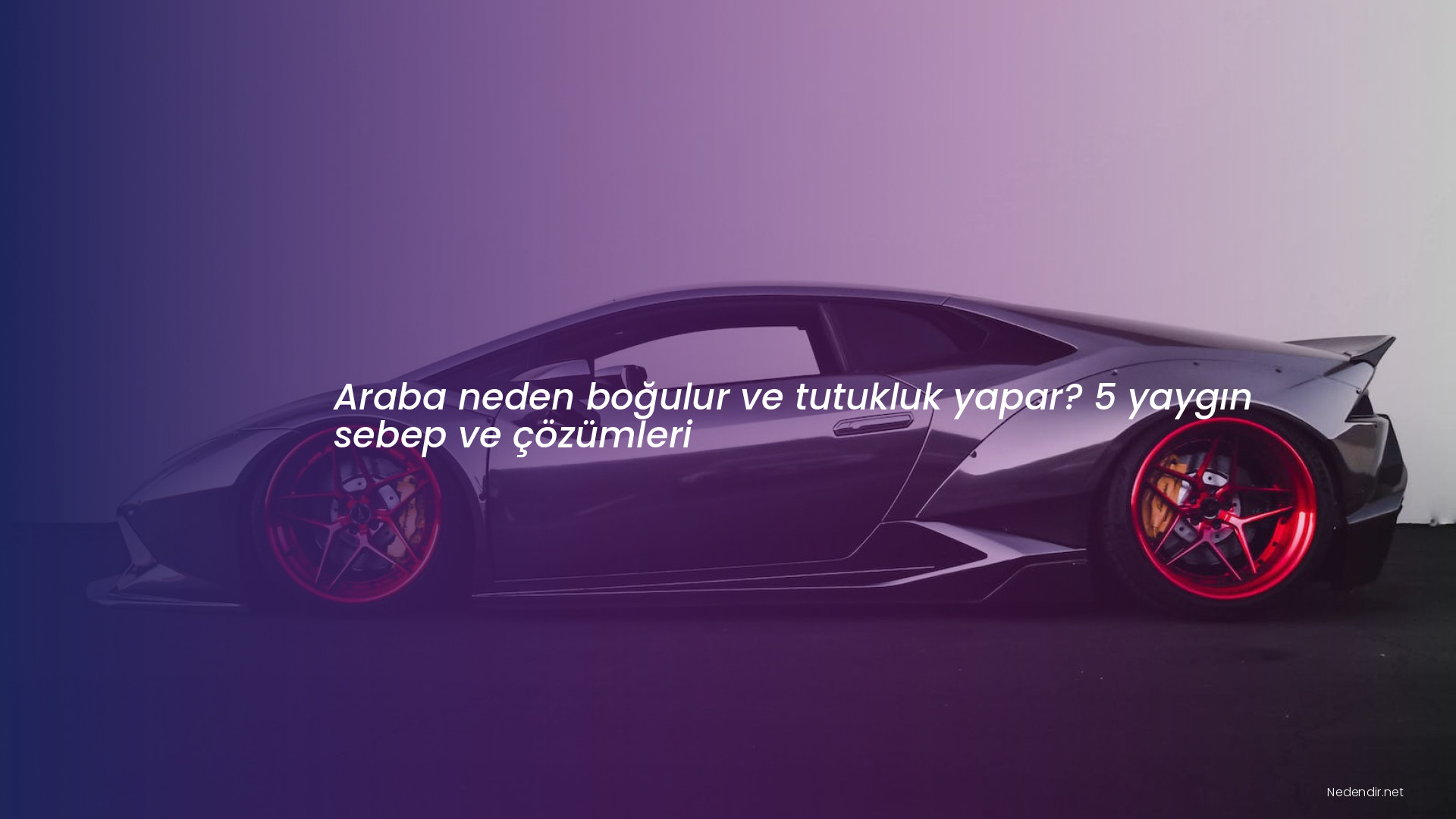Araba neden boğulur ve tutukluk yapar? 5 yaygın sebep ve çözümleri