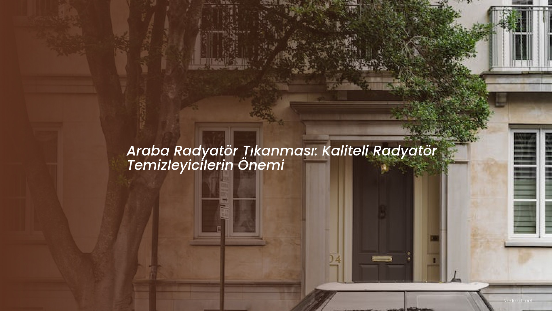 Araba Radyatör Tıkanması: Kaliteli Radyatör Temizleyicilerin Önemi