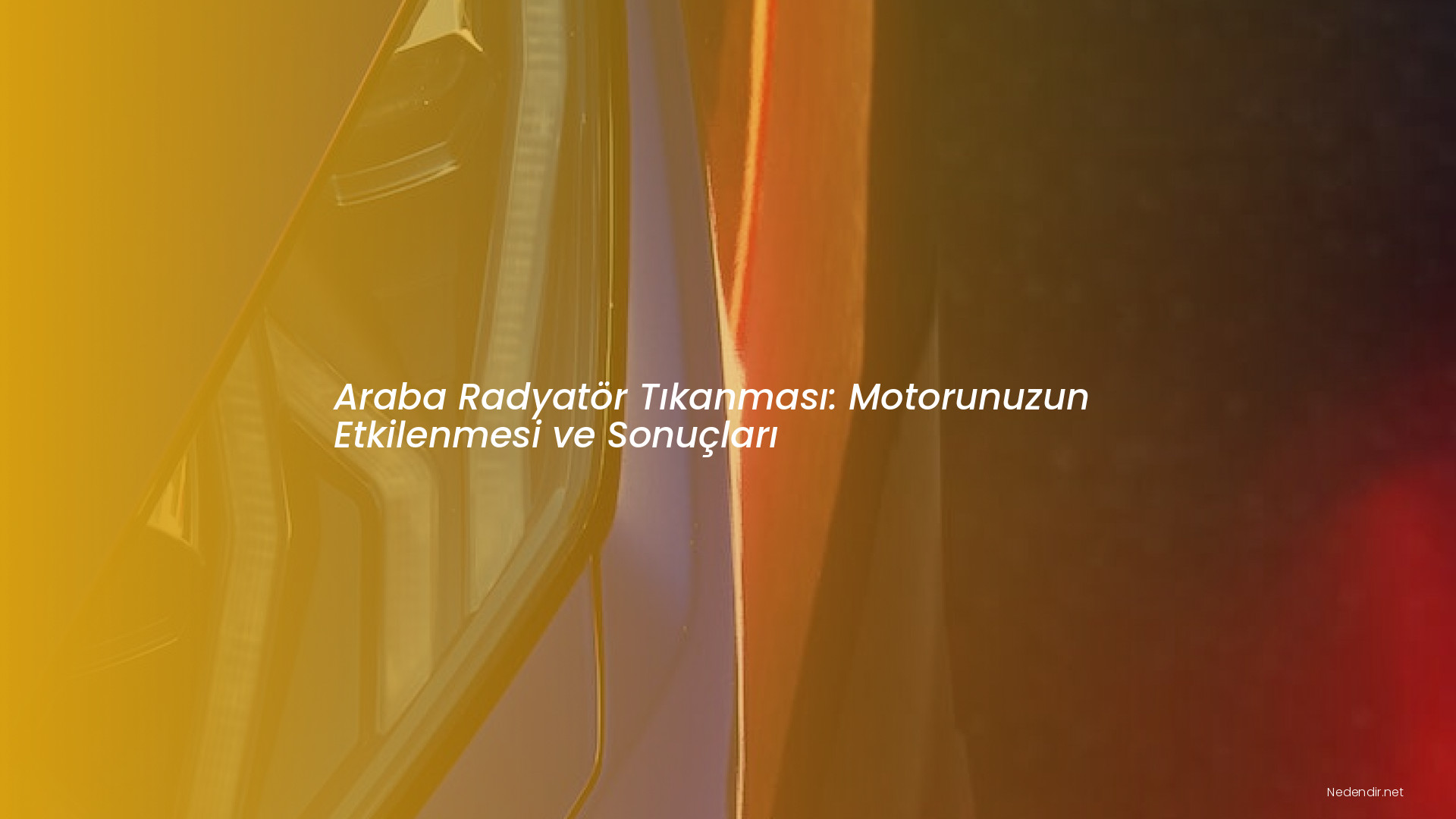 Araba Radyatör Tıkanması: Motorunuzun Etkilenmesi ve Sonuçları