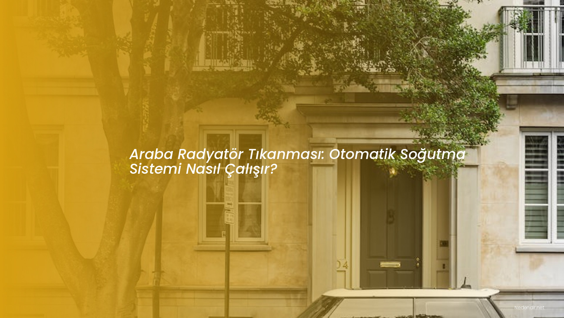 Araba Radyatör Tıkanması: Otomatik Soğutma Sistemi Nasıl Çalışır?