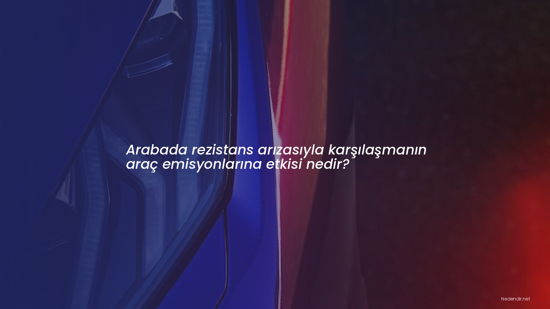 Arabada rezistans arızasıyla karşılaşmanın araç emisyonlarına etkisi nedir?