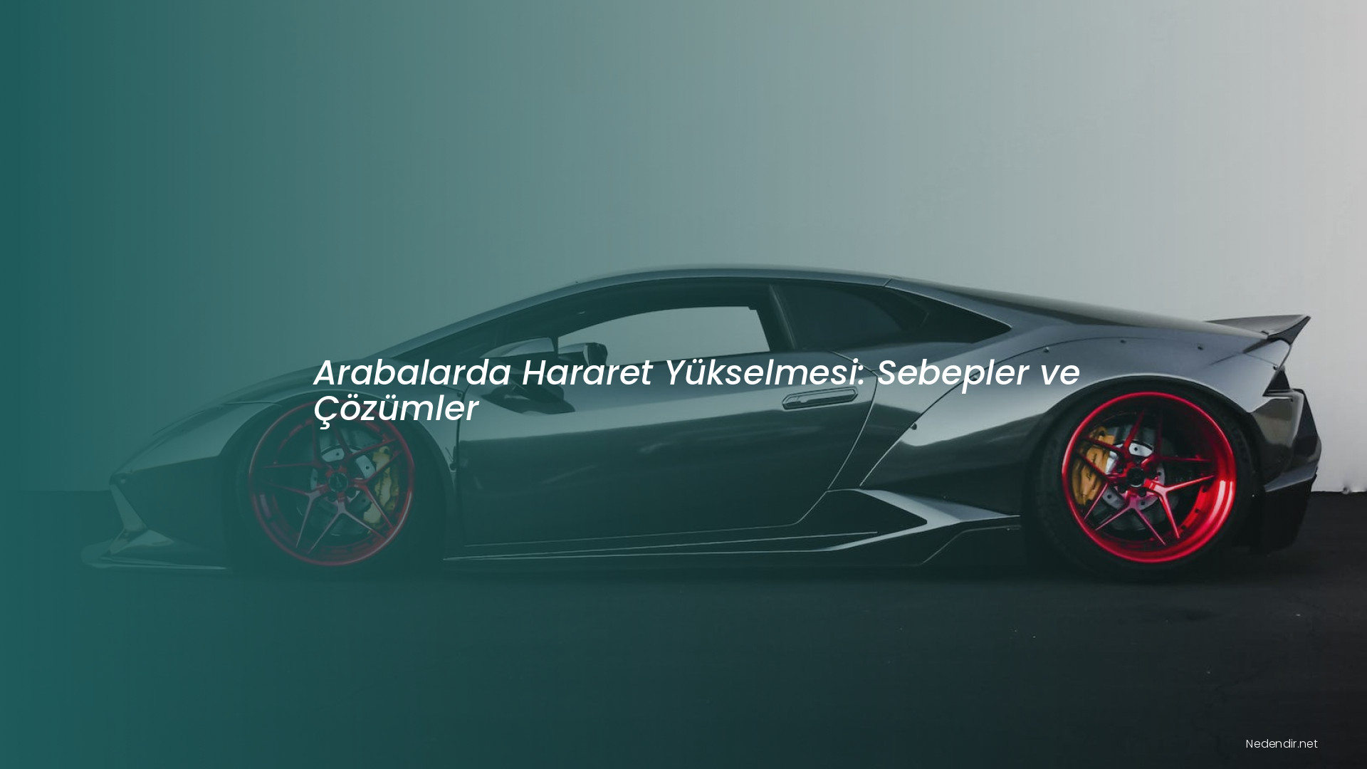 Arabalarda Hararet Yükselmesi: Sebepler ve Çözümler