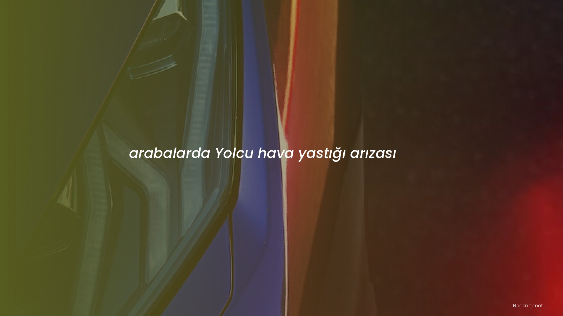 arabalarda Yolcu hava yastığı arızası