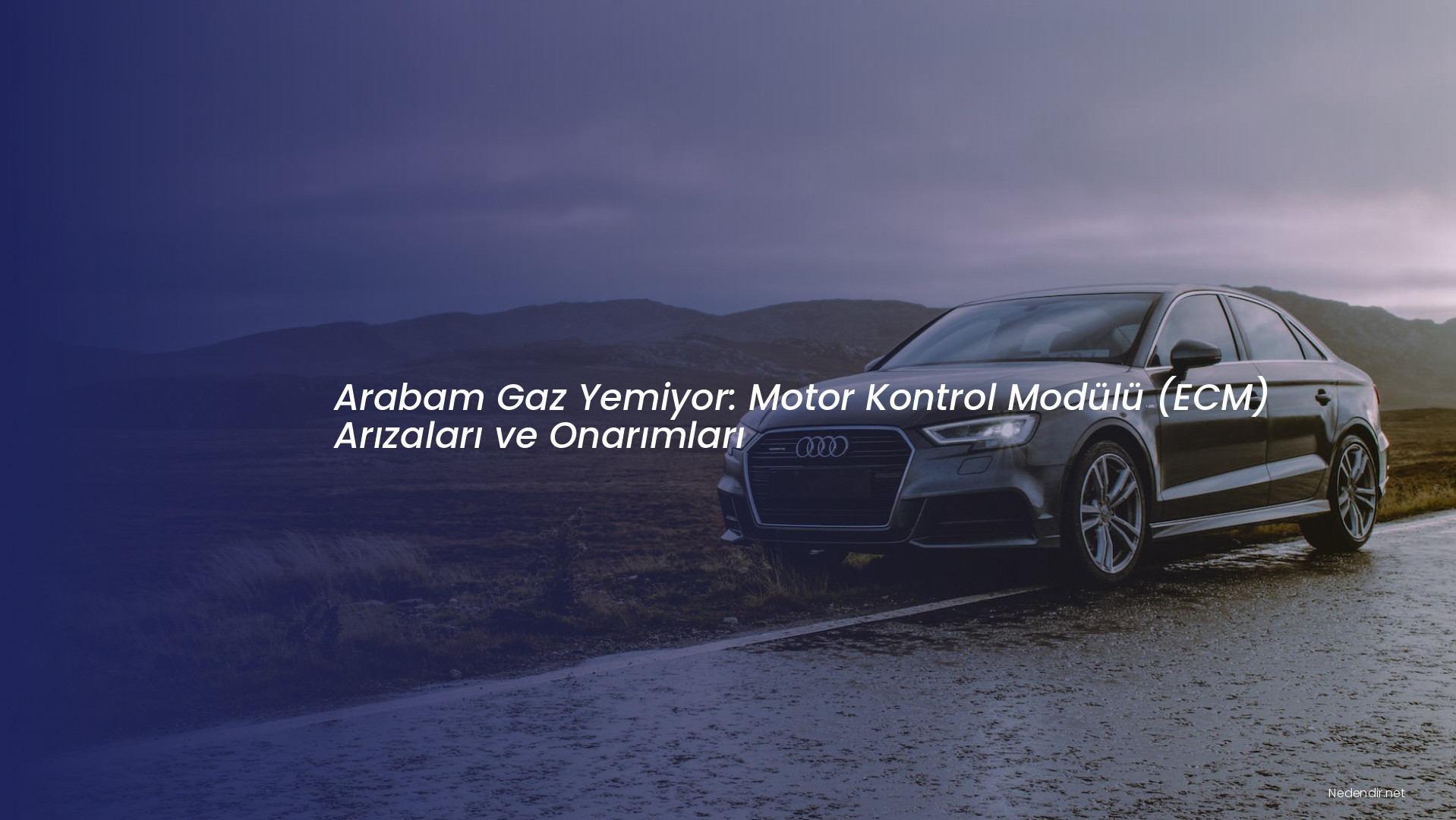 Arabam Gaz Yemiyor: Motor Kontrol Modülü (ECM) Arızaları ve Onarımları