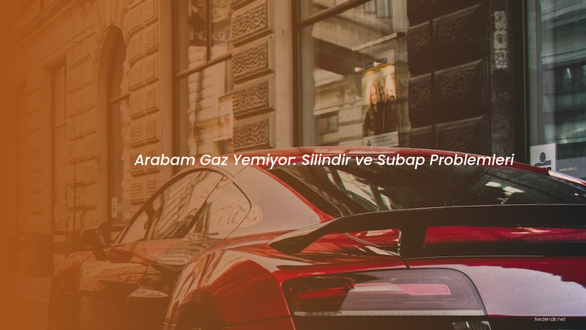 Arabam Gaz Yemiyor: Silindir ve Subap Problemleri