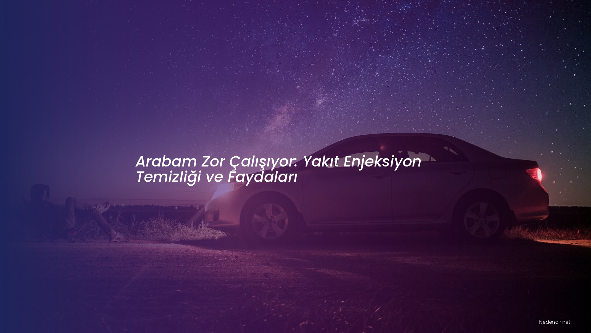 Arabam Zor Çalışıyor: Yakıt Enjeksiyon Temizliği ve Faydaları