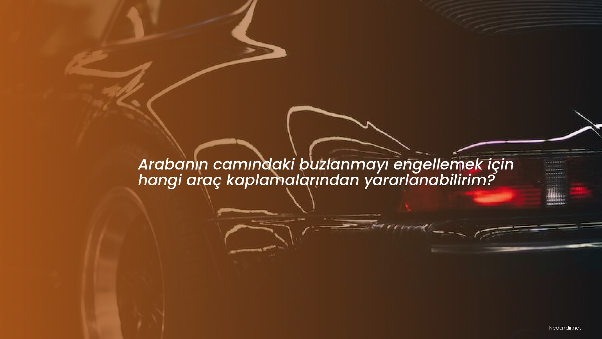 Arabanın camındaki buzlanmayı engellemek için hangi araç kaplamalarından yararlanabilirim?