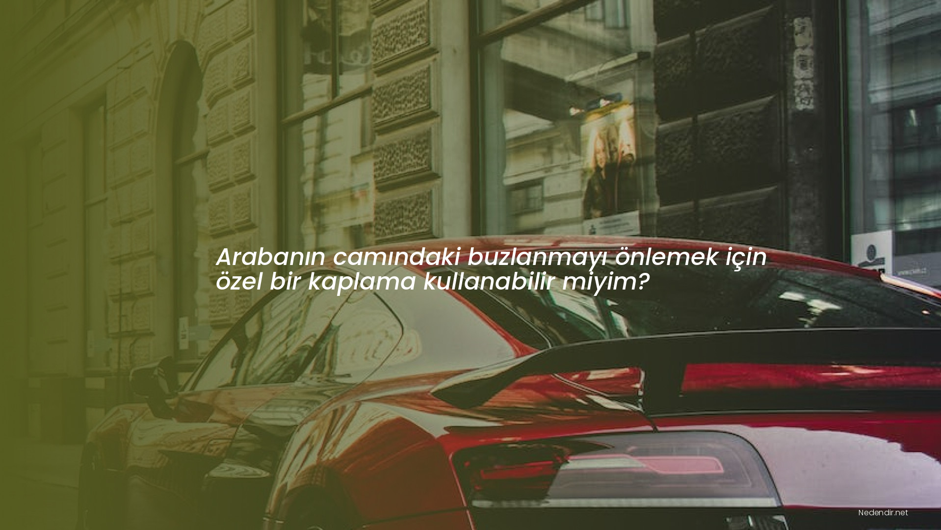 Arabanın camındaki buzlanmayı önlemek için özel bir kaplama kullanabilir miyim?