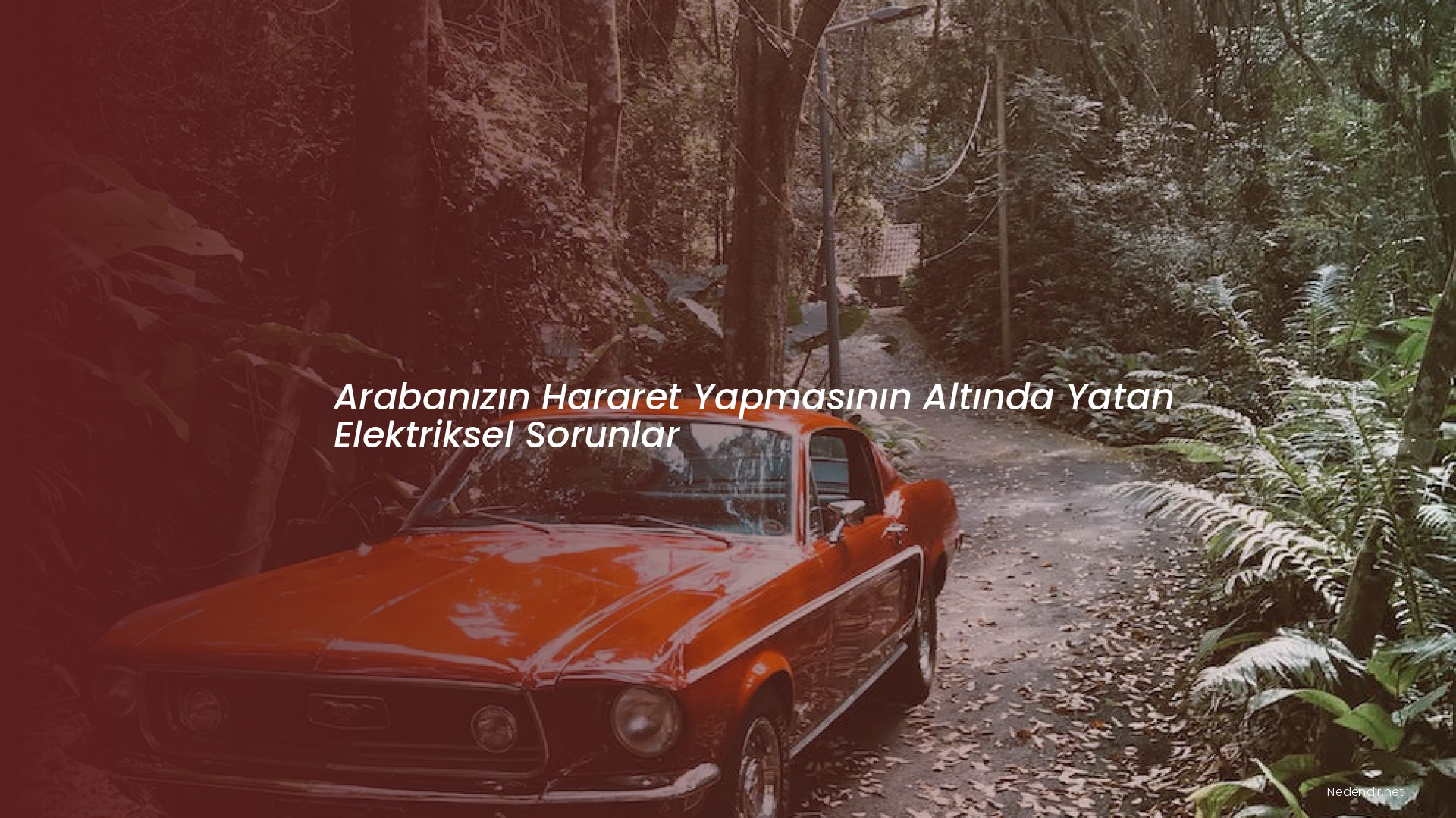 Arabanızın Hararet Yapmasının Altında Yatan Elektriksel Sorunlar