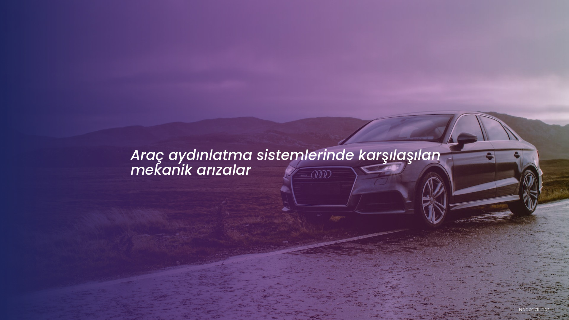 Araç aydınlatma sistemlerinde karşılaşılan mekanik arızalar