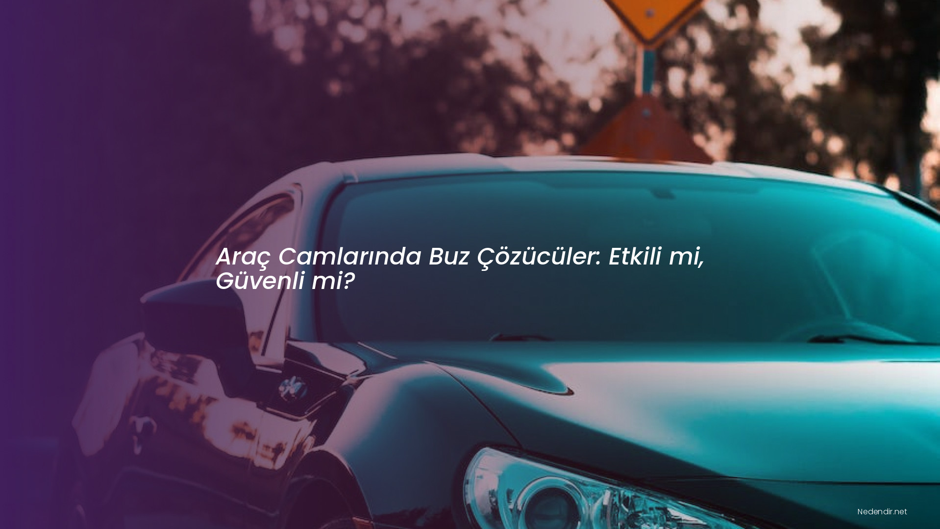 Araç Camlarında Buz Çözücüler: Etkili mi, Güvenli mi?