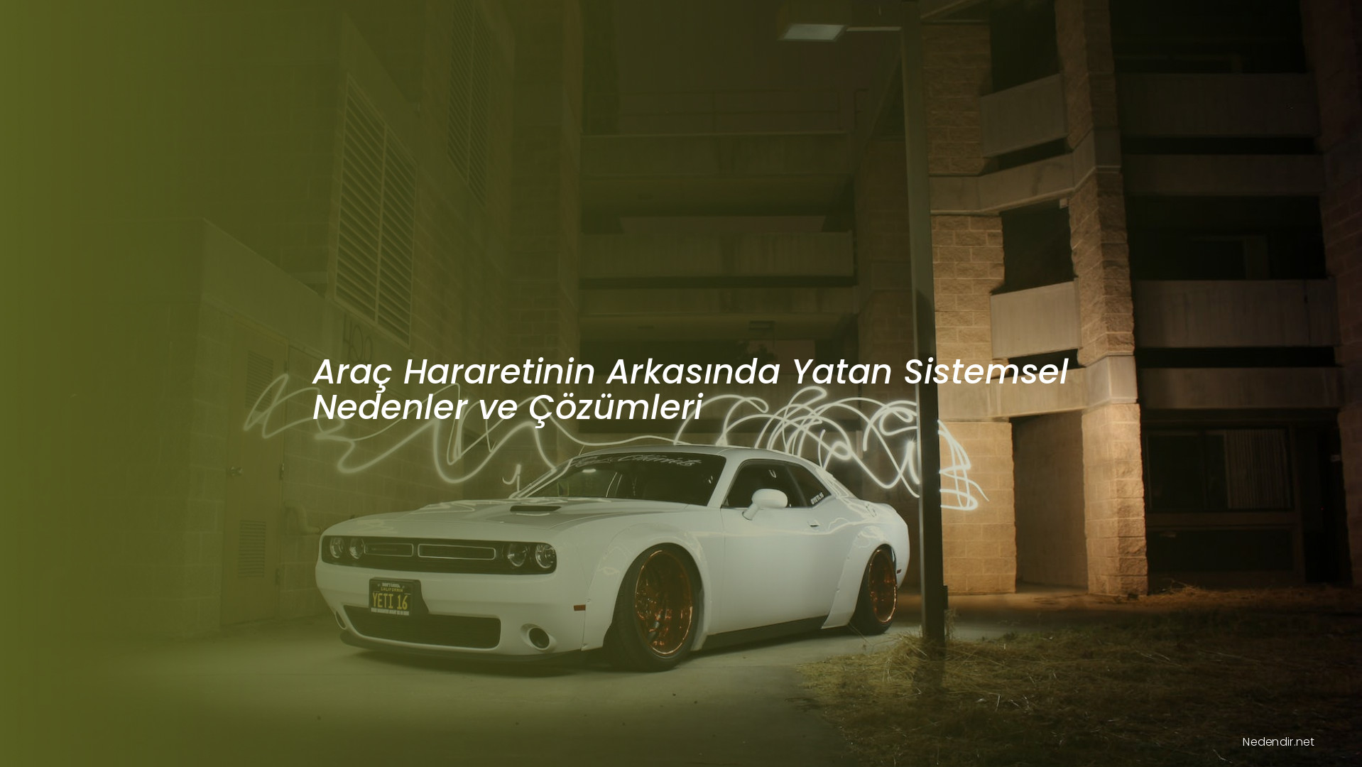 Araç Hararetinin Arkasında Yatan Sistemsel Nedenler ve Çözümleri