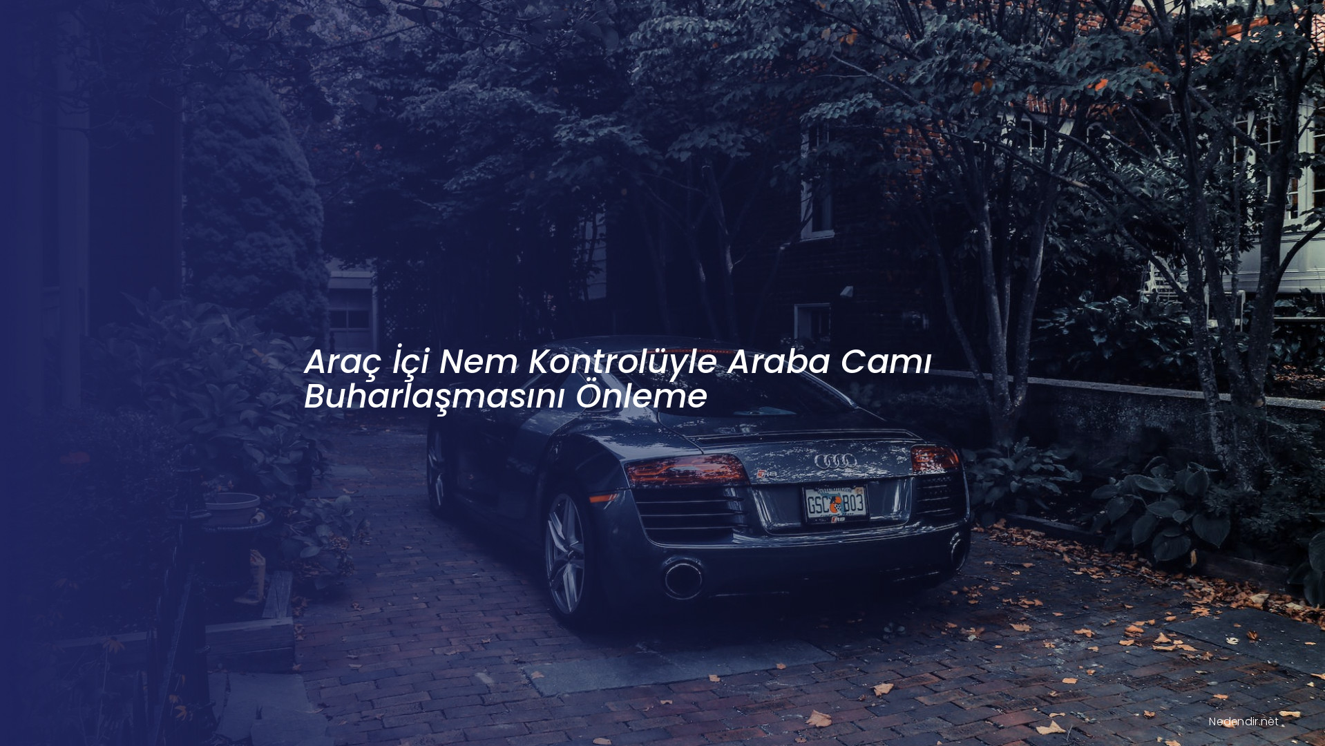 Araç İçi Nem Kontrolüyle Araba Camı Buharlaşmasını Önleme