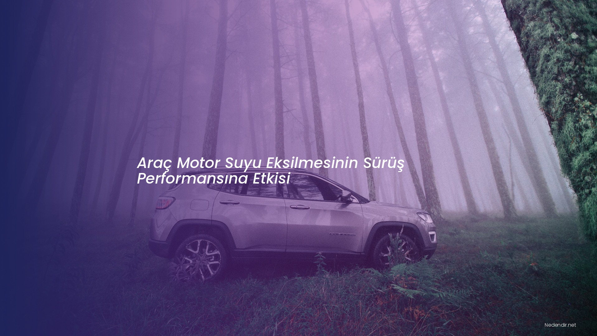 Araç Motor Suyu Eksilmesinin Sürüş Performansına Etkisi