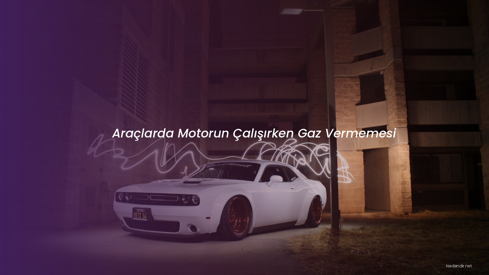 Araçlarda Motorun Çalışırken Gaz Vermemesi Araçlarda Motorun Çalışırken Gaz Vermemesi