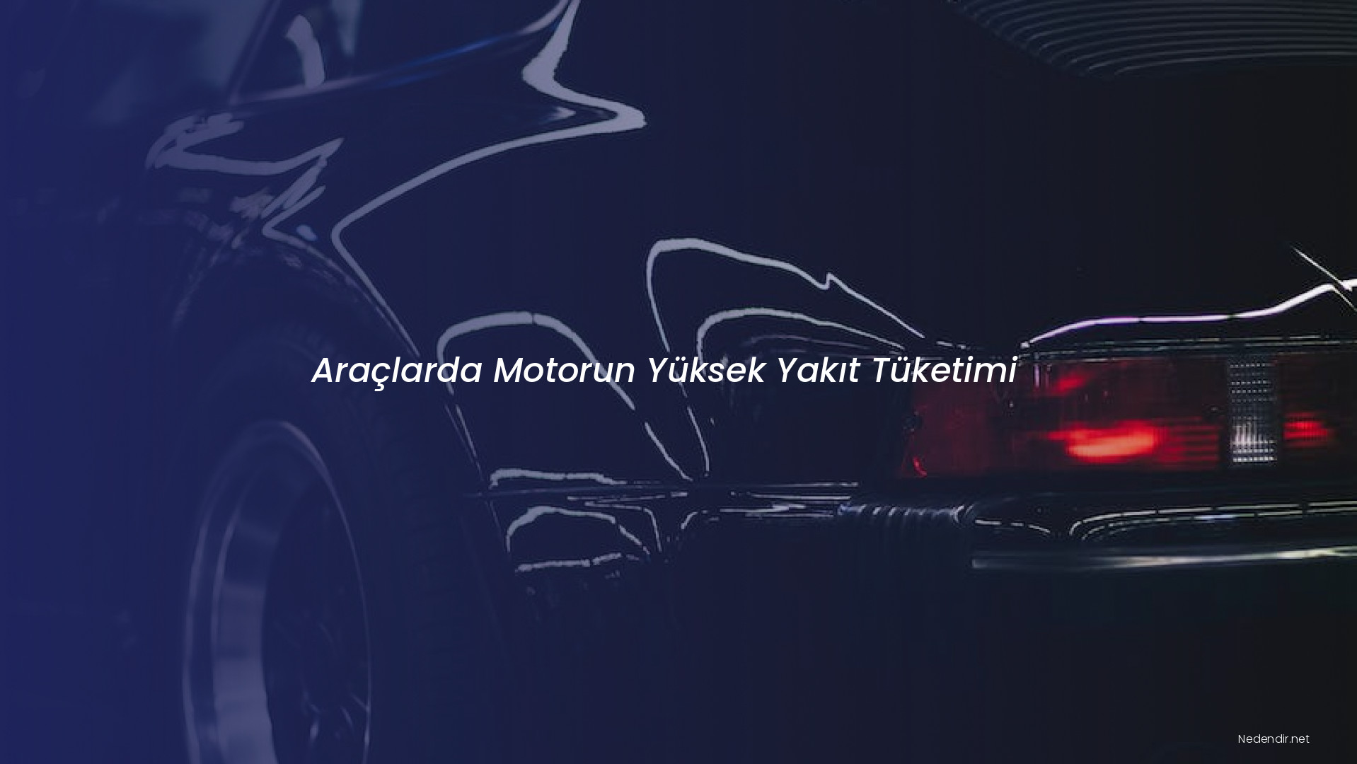 Araçlarda Motorun Yüksek Yakıt Tüketimi