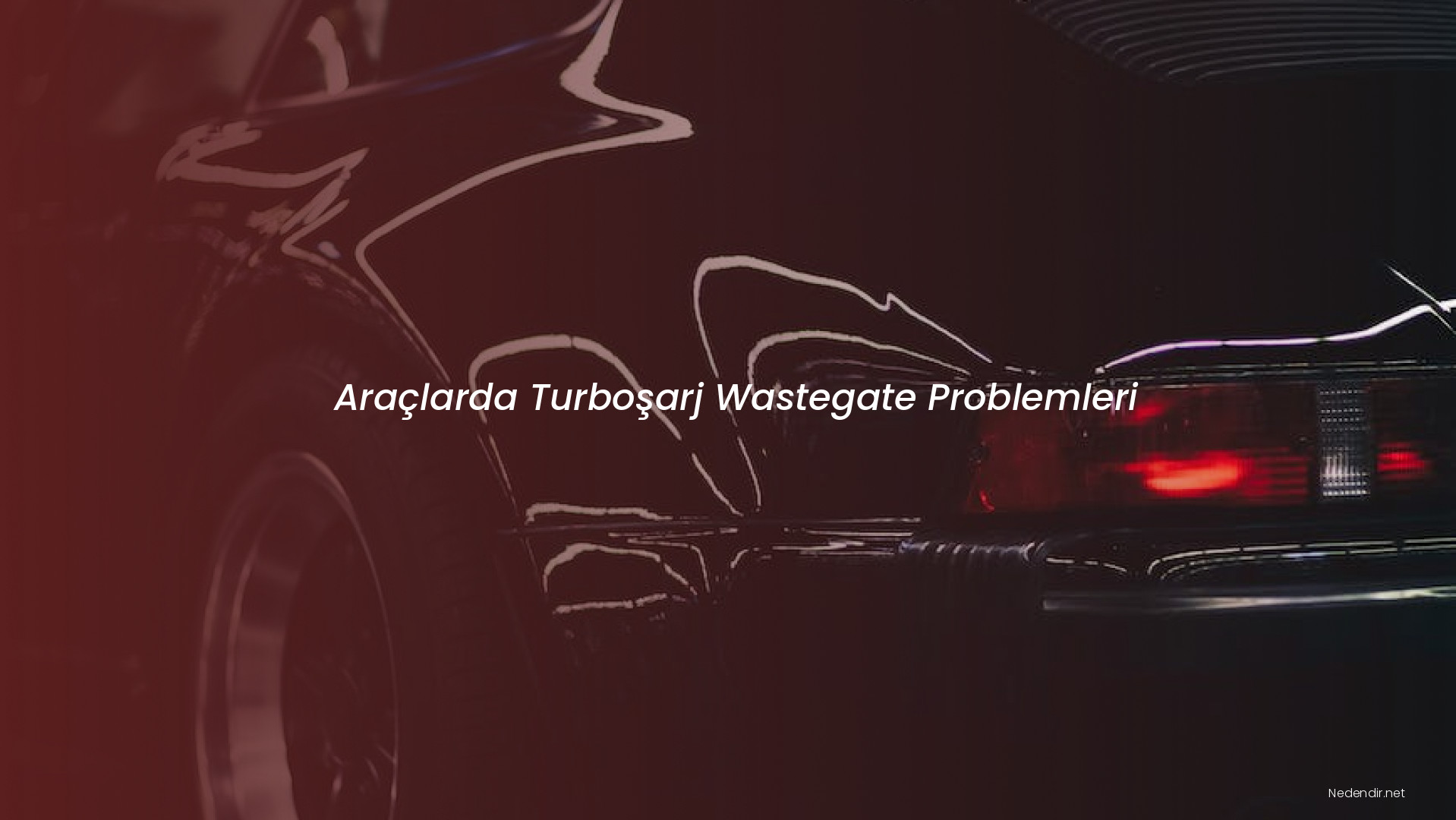 Araçlarda Turboşarj Wastegate Problemleri