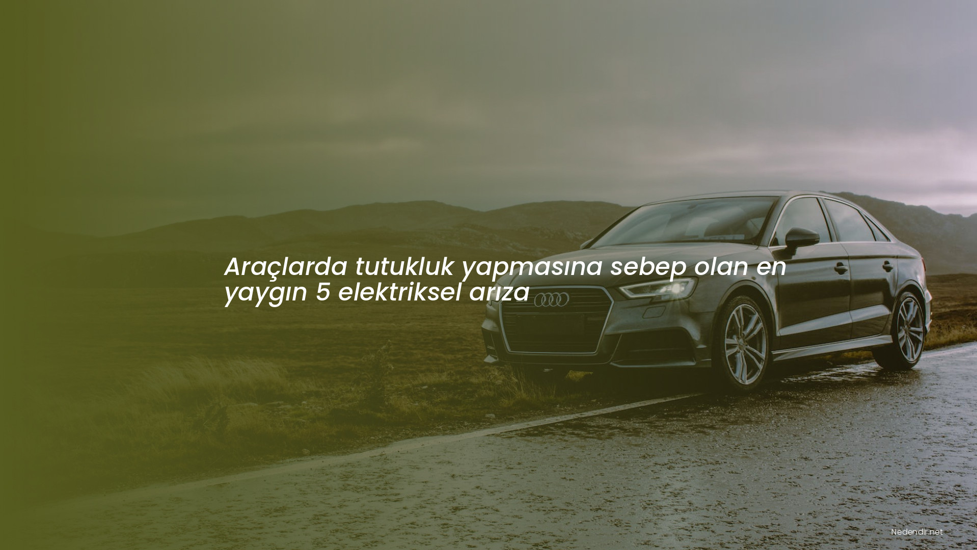 Araçlarda tutukluk yapmasına sebep olan en yaygın 5 elektriksel arıza