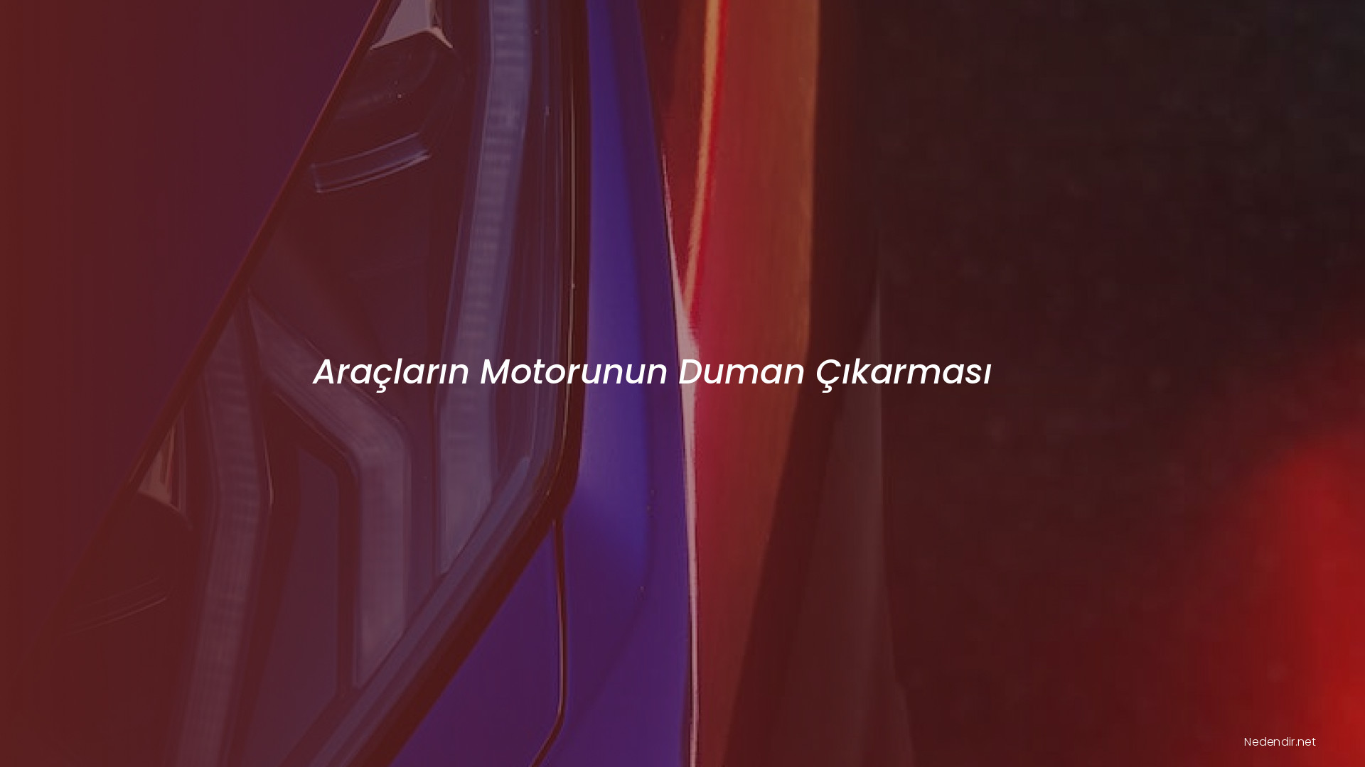 Araçların Motorunun Duman Çıkarması