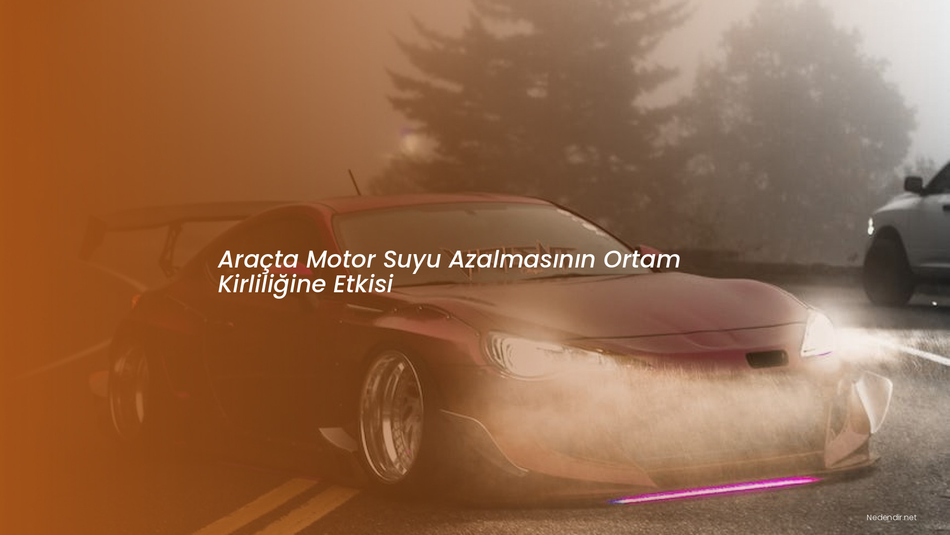 Araçta Motor Suyu Azalmasının Ortam Kirliliğine Etkisi