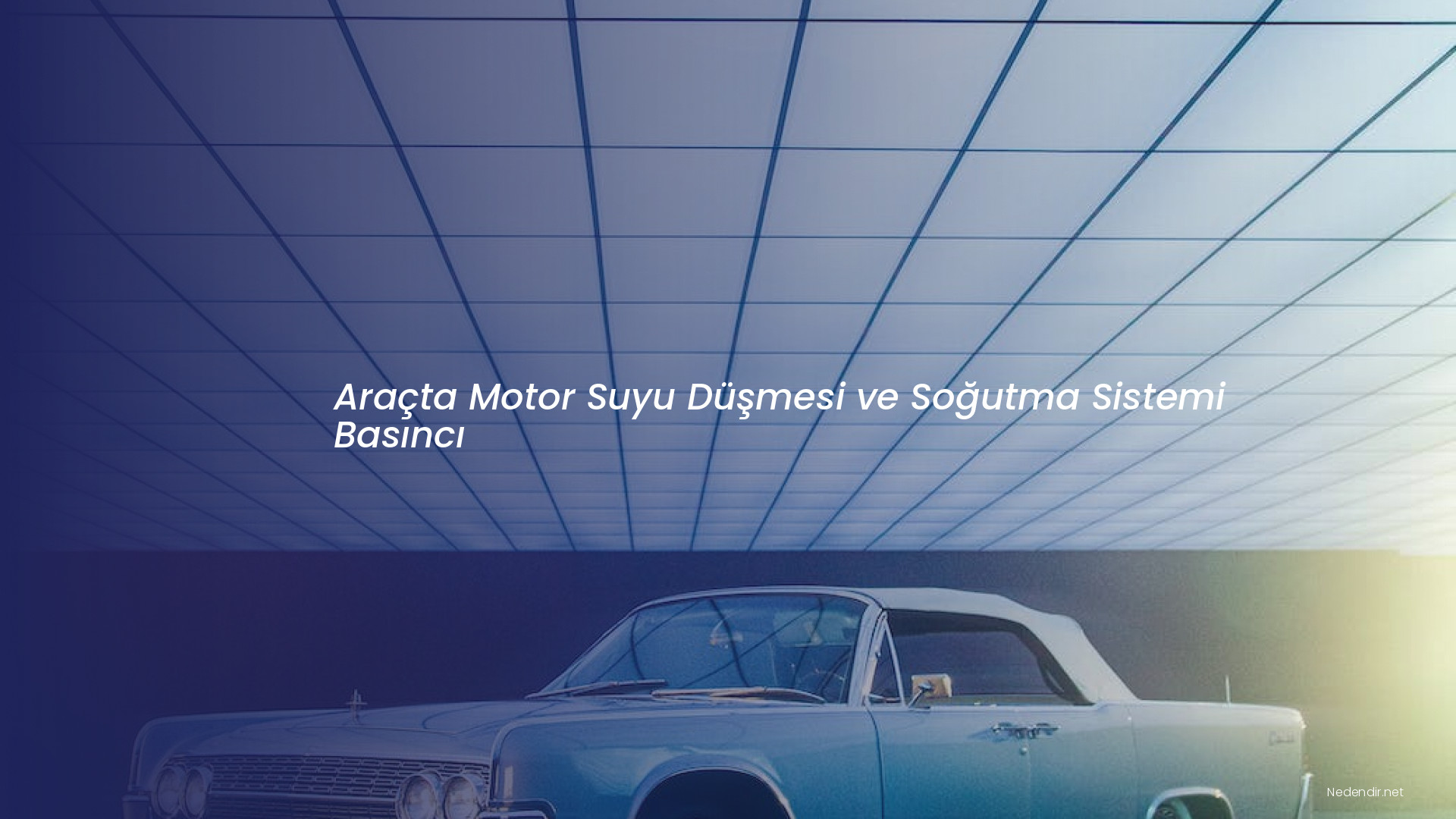 Araçta Motor Suyu Düşmesi ve Soğutma Sistemi Basıncı