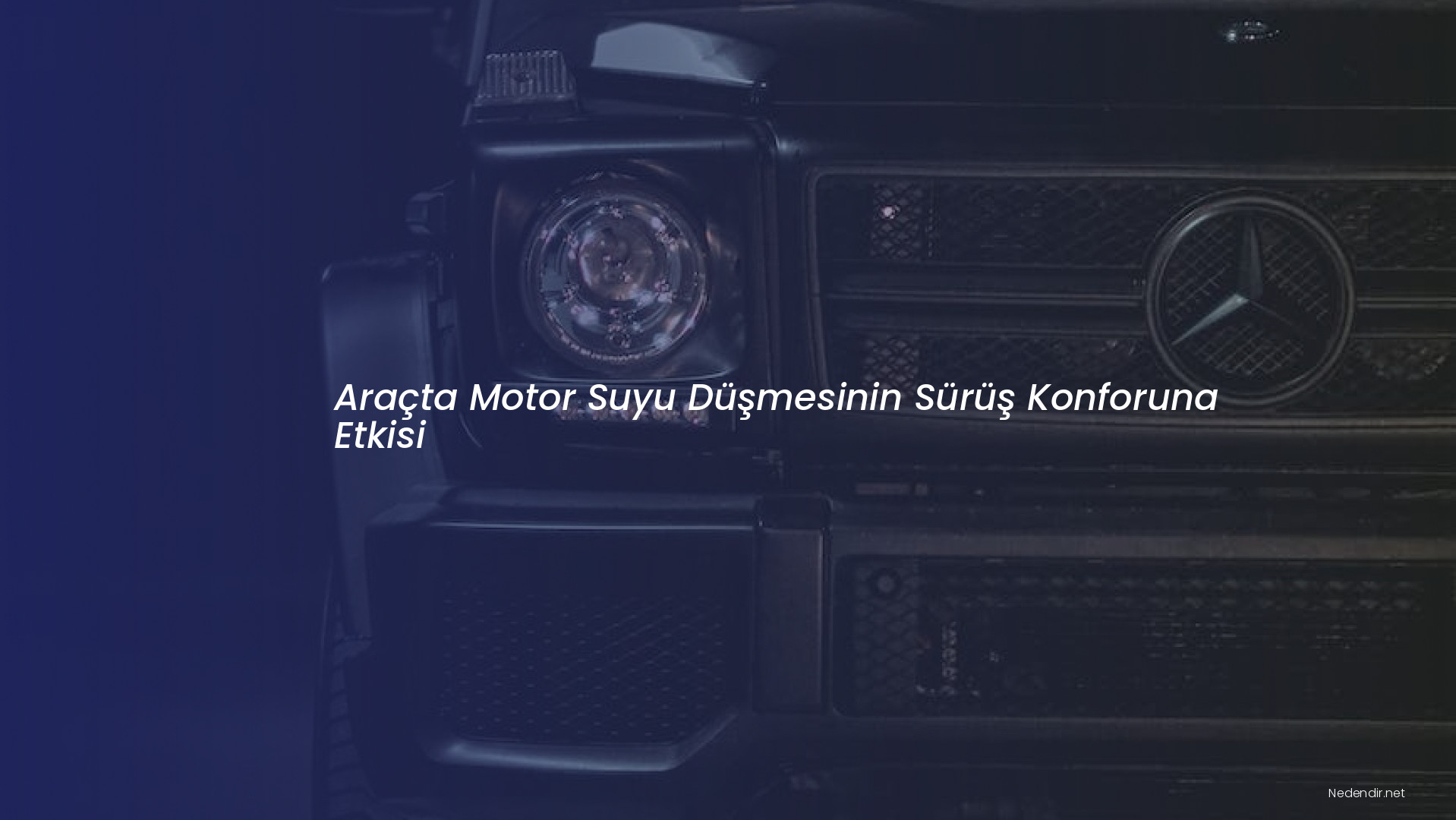 Araçta Motor Suyu Düşmesinin Sürüş Konforuna Etkisi