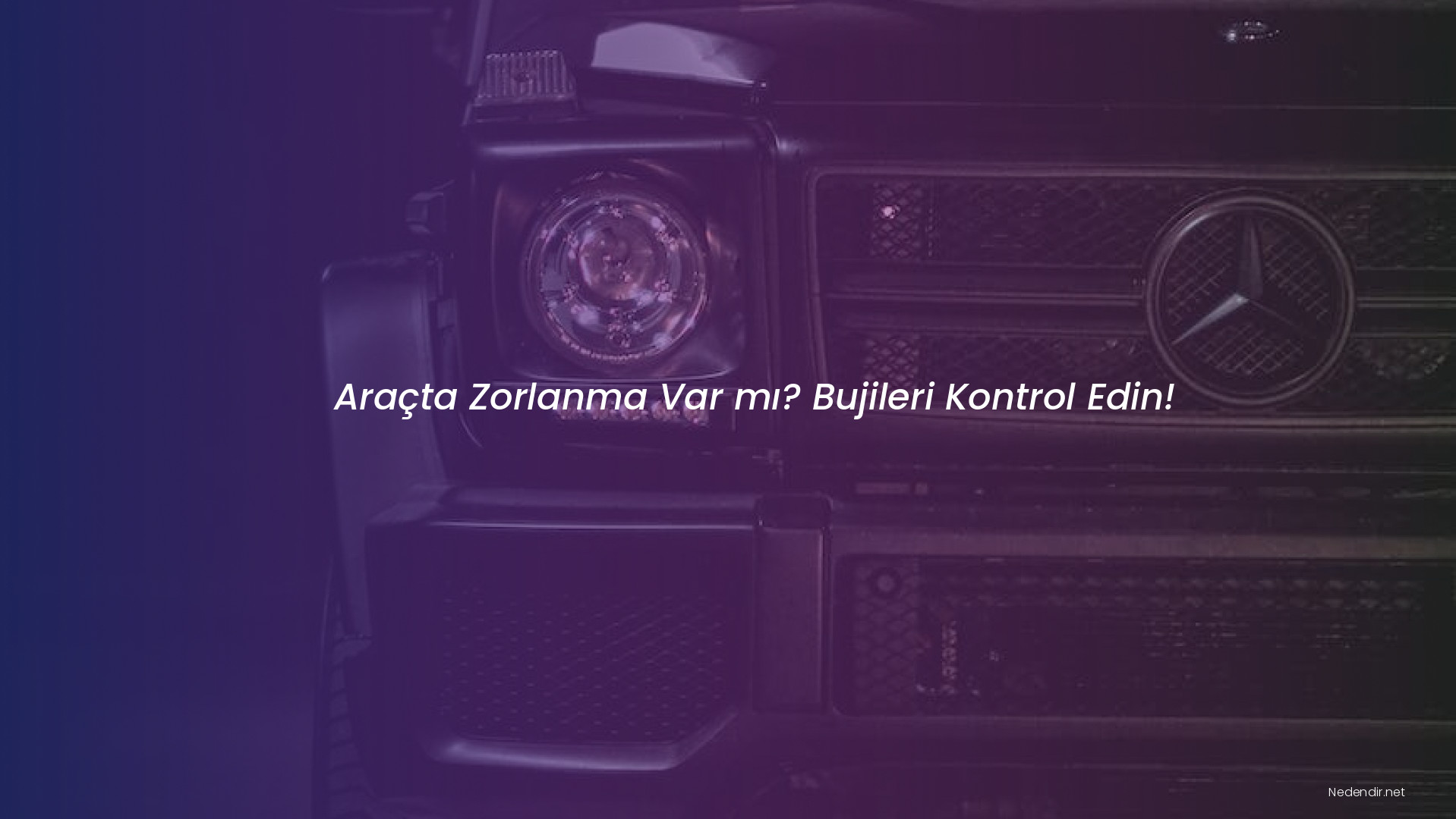 Araçta Zorlanma Var mı? Bujileri Kontrol Edin!
