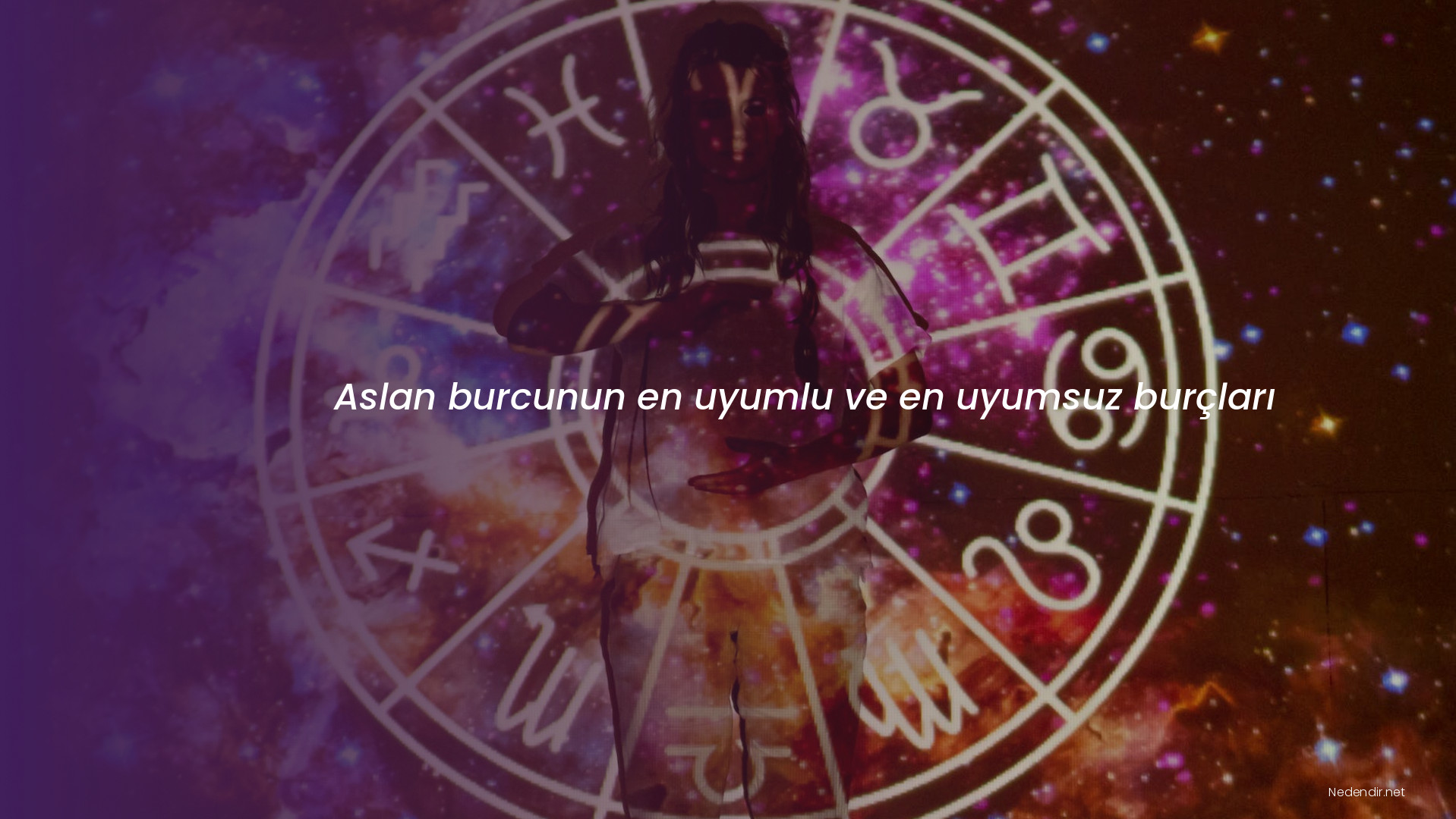 Aslan burcunun en uyumlu ve en uyumsuz burçları Aslan burcunun en uyumlu ve en uyumsuz burçları
