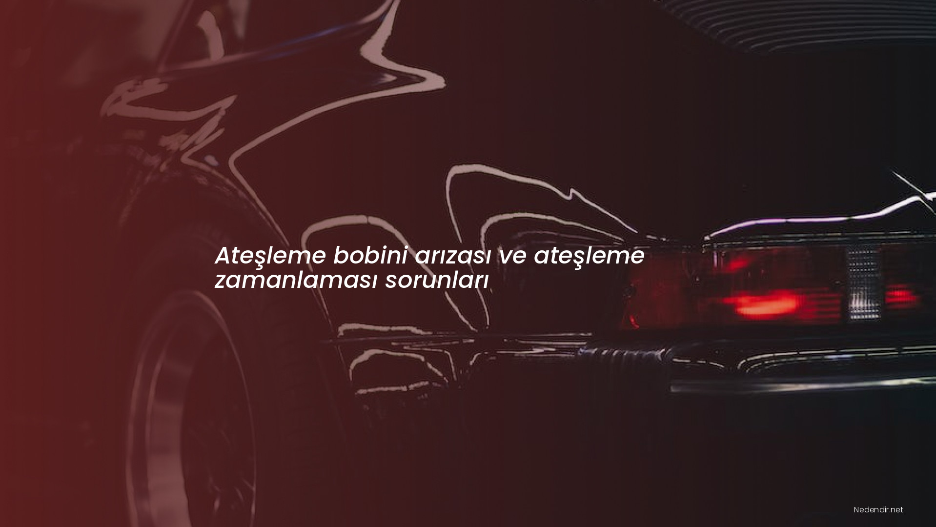 Ateşleme bobini arızası ve ateşleme zamanlaması sorunları