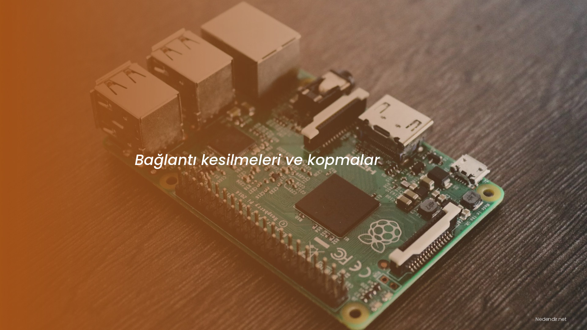 Bağlantı kesilmeleri ve kopmalar