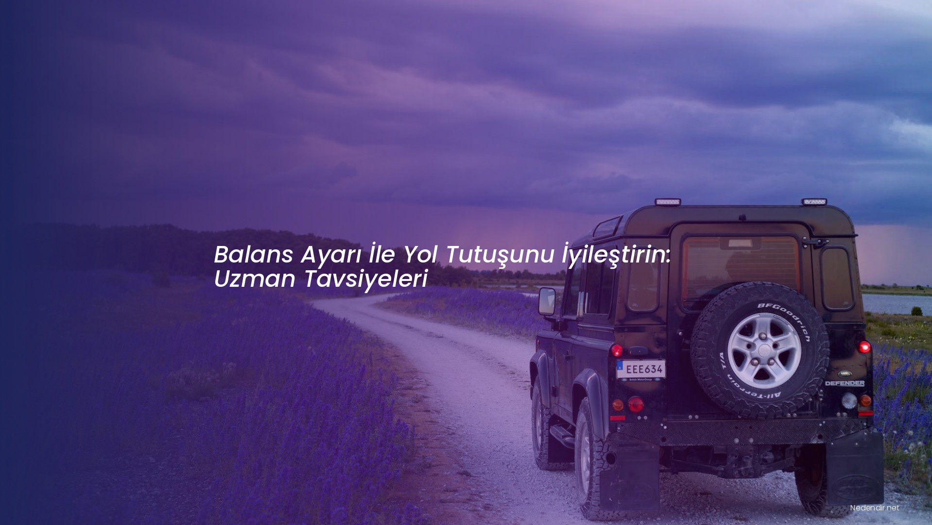 Balans Ayarı İle Yol Tutuşunu İyileştirin: Uzman Tavsiyeleri